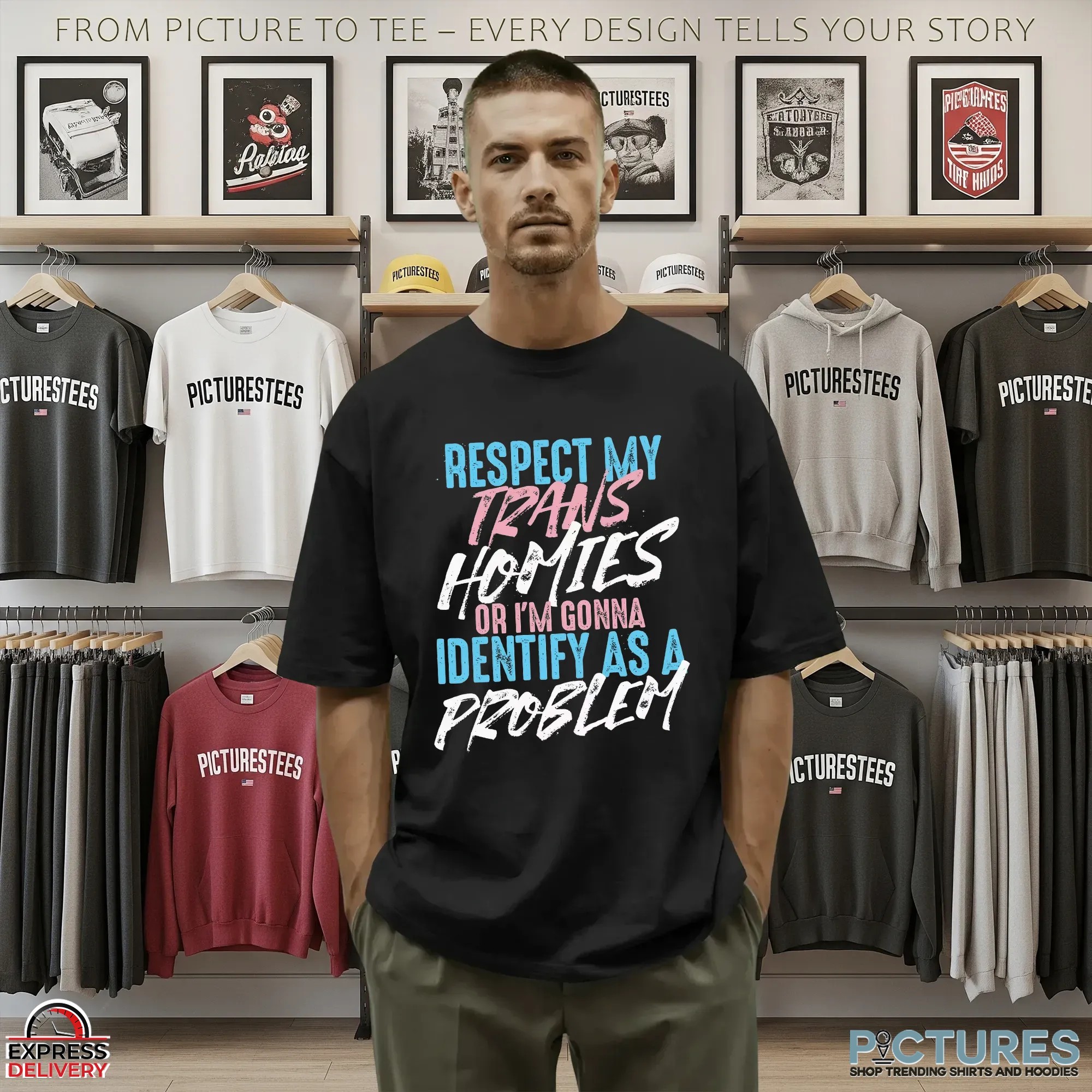 Respect My Trans Homies Or I'm Gonna Identify As A Problem Pride Statement T Shirt