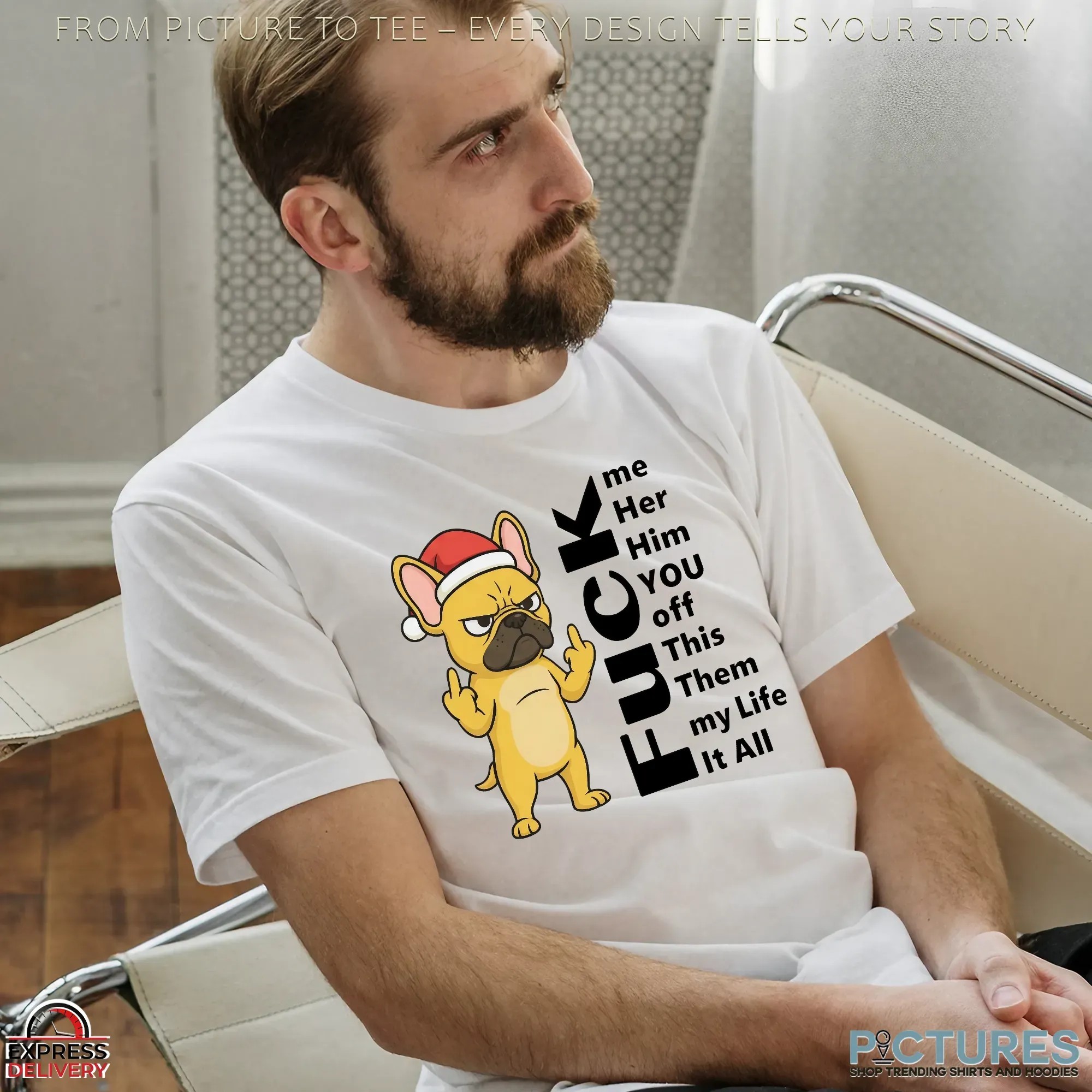 Santa Bulldog Fuck Me Her Him You Off Them My Life It All Christmas T Shirt