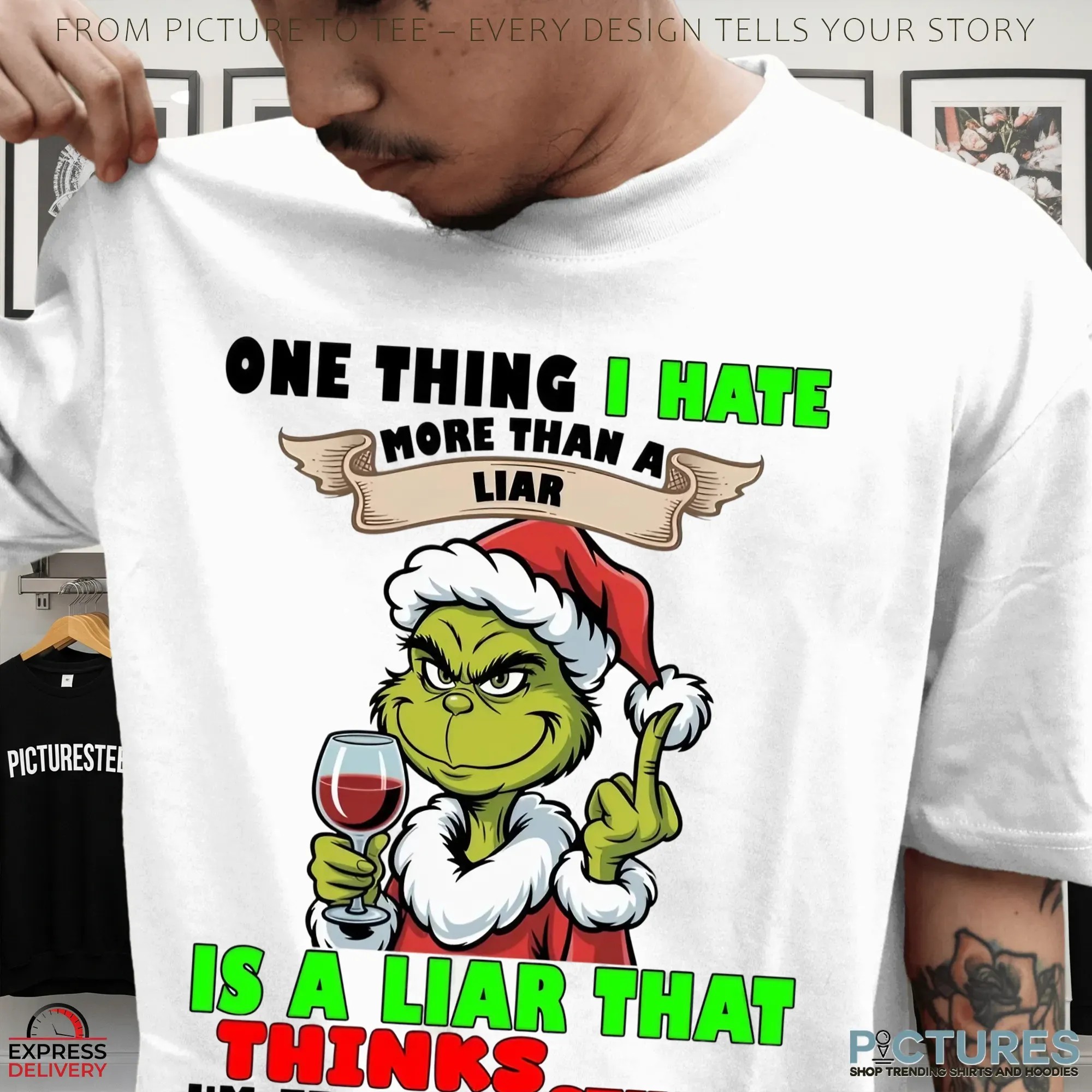Santa Grinch One Thing I Hate More Than A Liar Is A Liar That Thinks I'm Freaking Stupid Christmas T Shirt