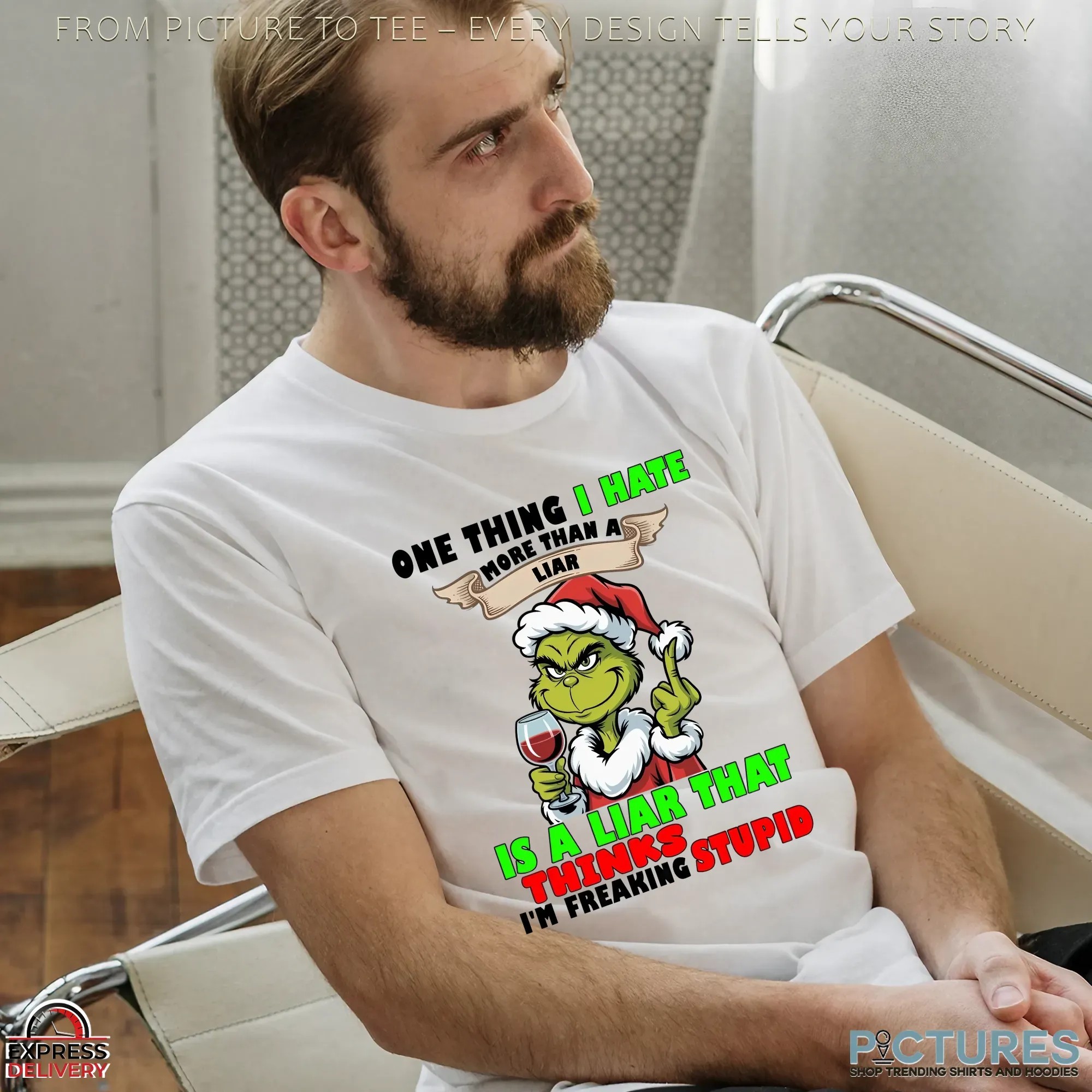 Santa Grinch One Thing I Hate More Than A Liar Is A Liar That Thinks I'm Freaking Stupid Christmas T Shirt