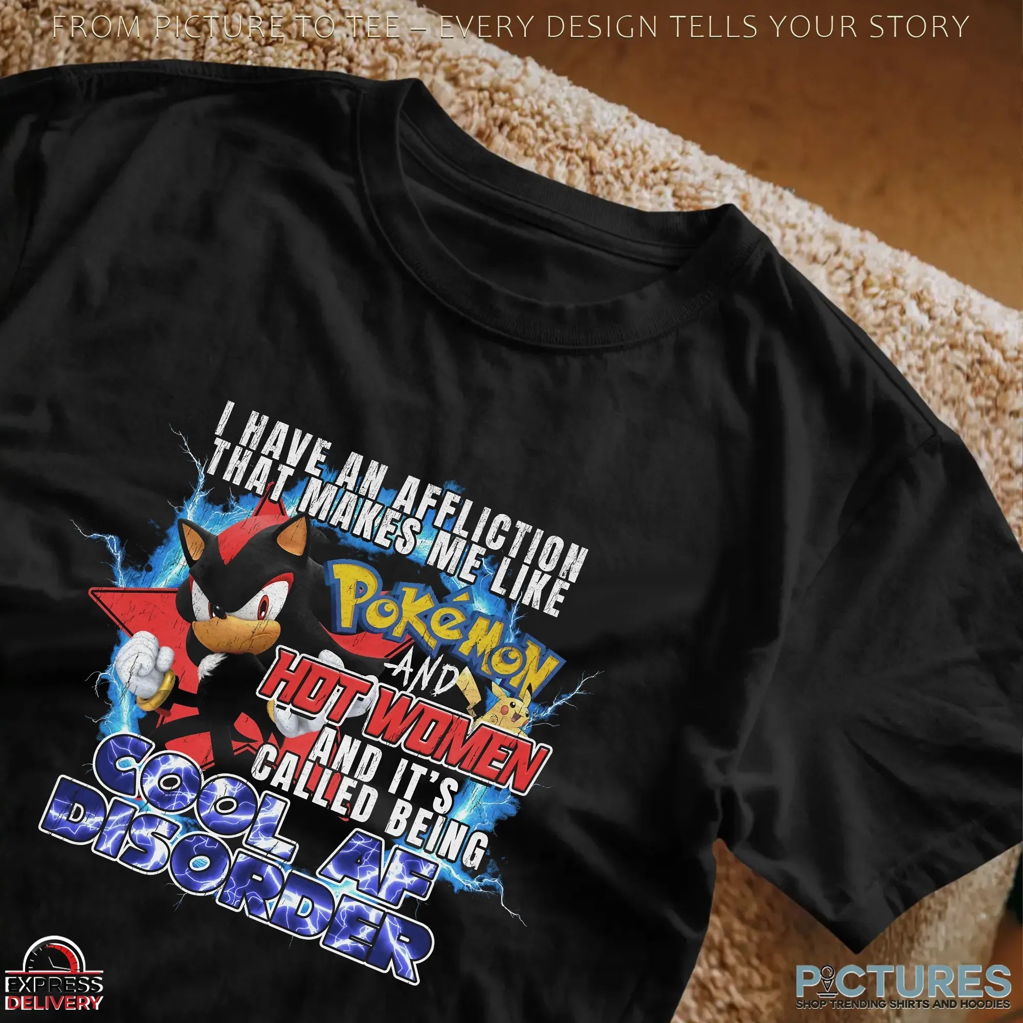 Shadow The Hedgehog Pokemon And Hot Women And It's Called Being Cool Af Disorder T Shirt Shadow The Hedgehog Pokemon And Hot Women And It's Called Being Cool Af Disorder T Shirt