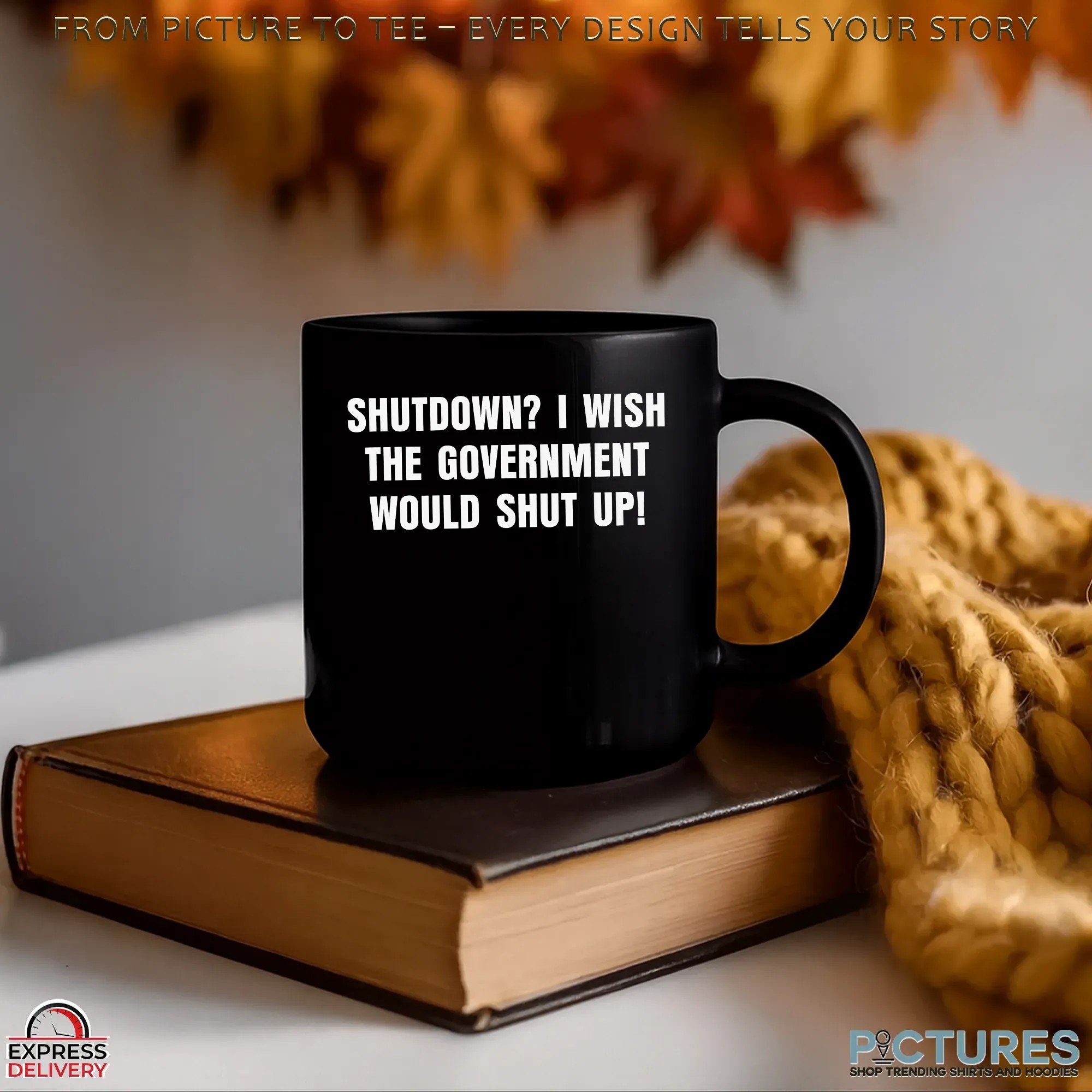 Shutdown I Wish the Government Would Shut Up Statement T Shirt