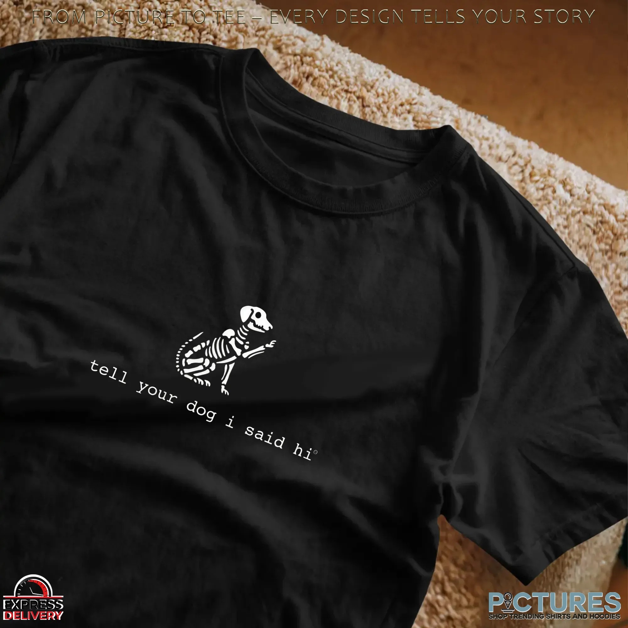 Skeleton Dog Tell Your Dog I Said Hi Meme T Shirt
