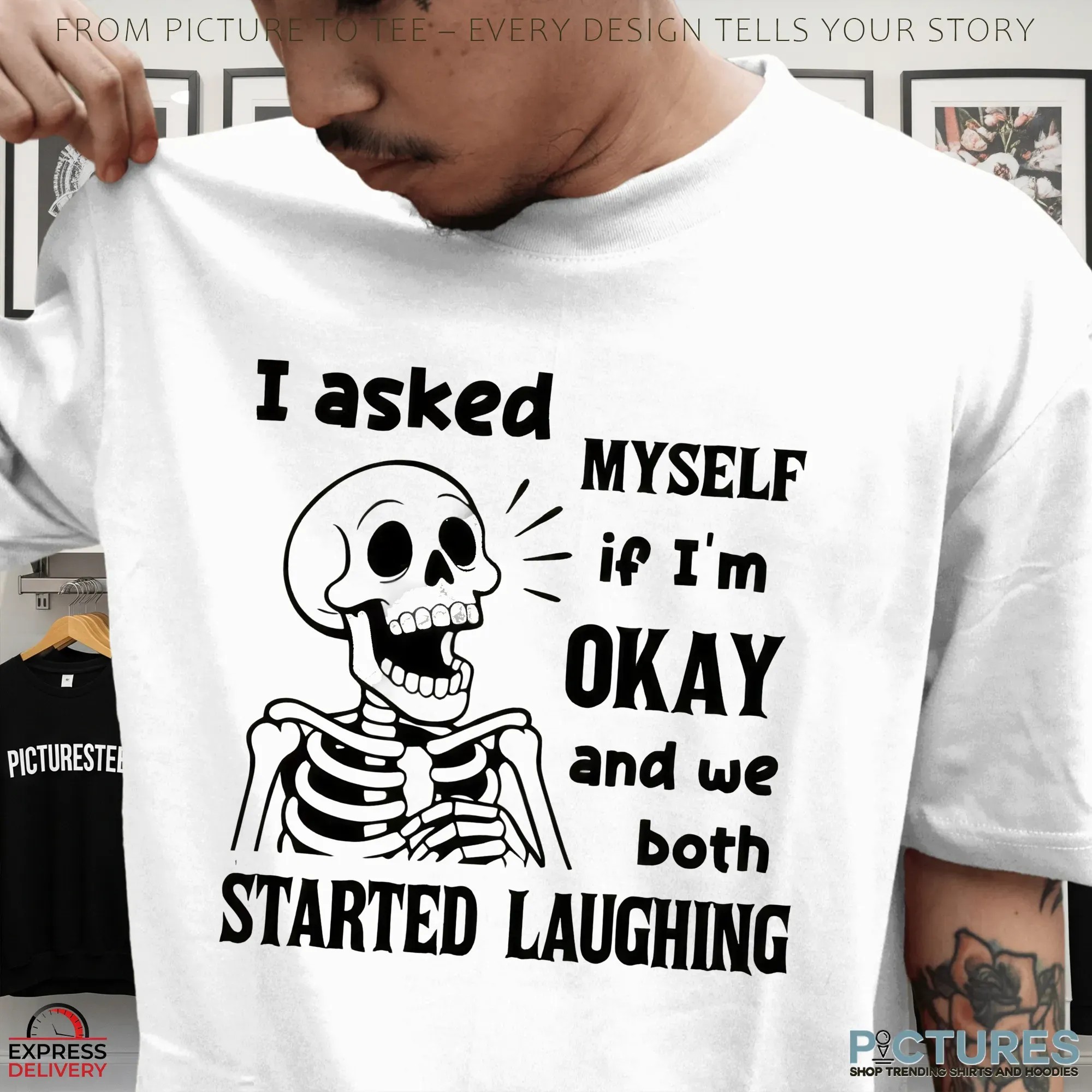 Skeleton I Asked Myself If I'm Okay And We Both Started Laughing Meme T Shirt
