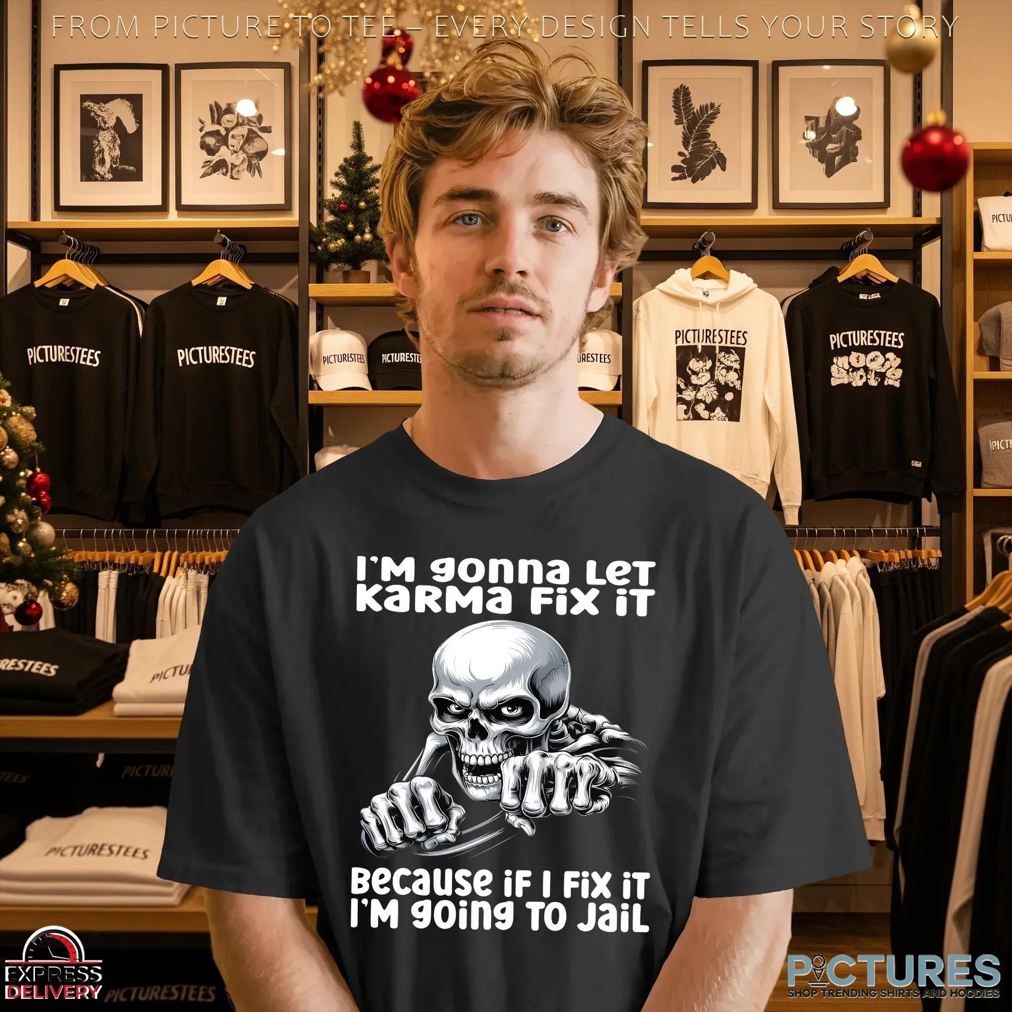Skeleton I'm Gonna Let Karma Fix It Because If I Fix It I'm going To Jail T Shirt