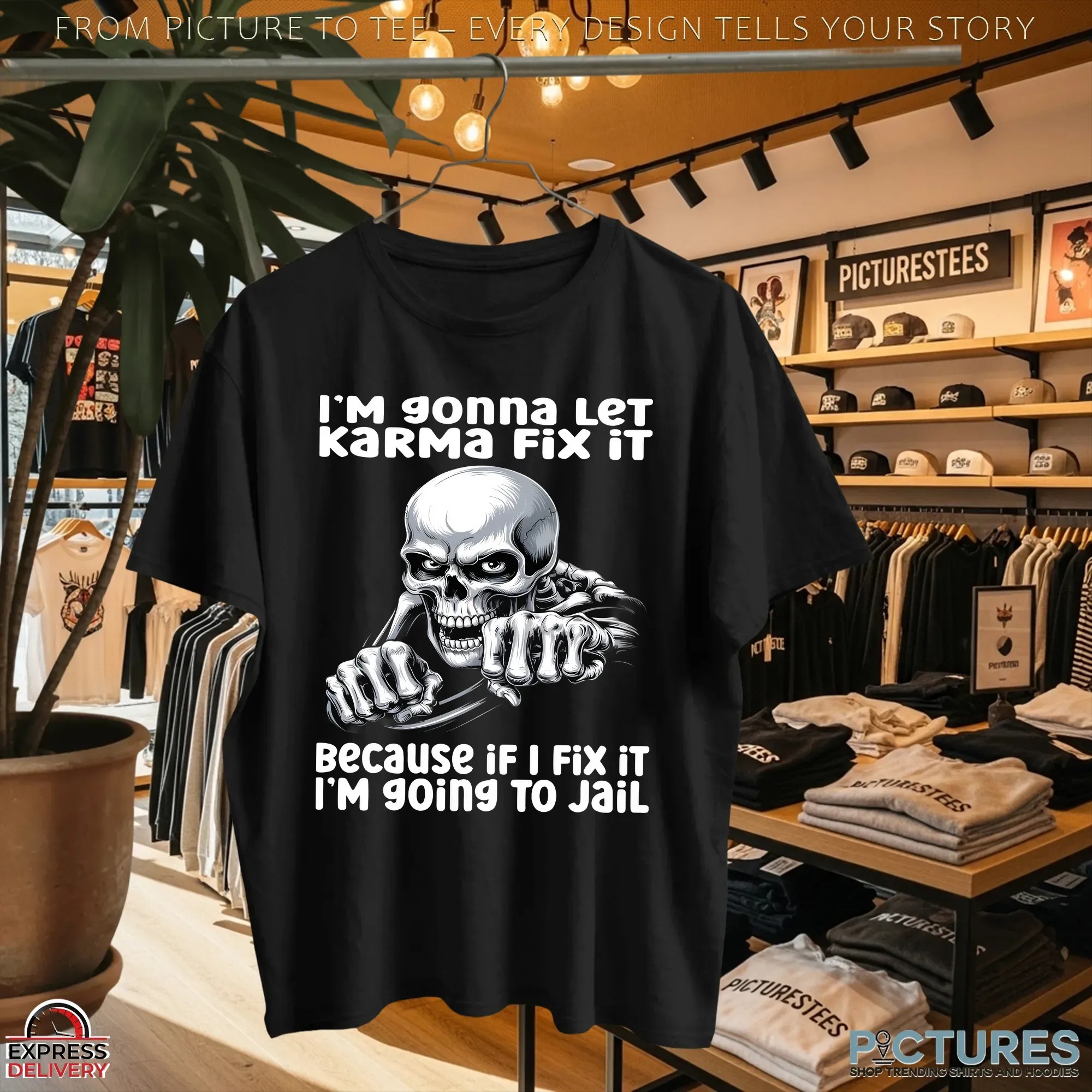 Skeleton I'm Gonna Let Karma Fix It Because If I Fix It I'm going To Jail T Shirt