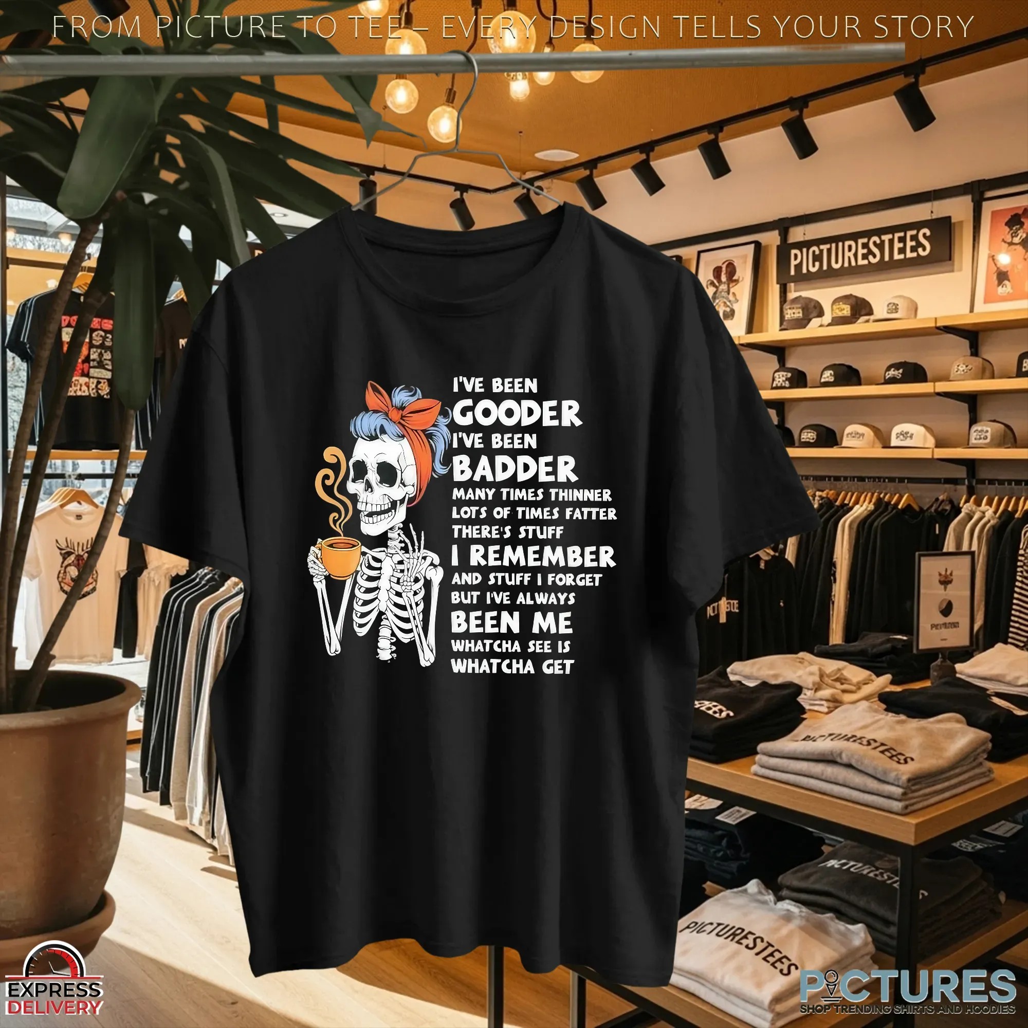 Skeleton I’ve Been Gooder I've Been Badder Many Times Thinner Lots Of Times Fatter Statement T Shirt