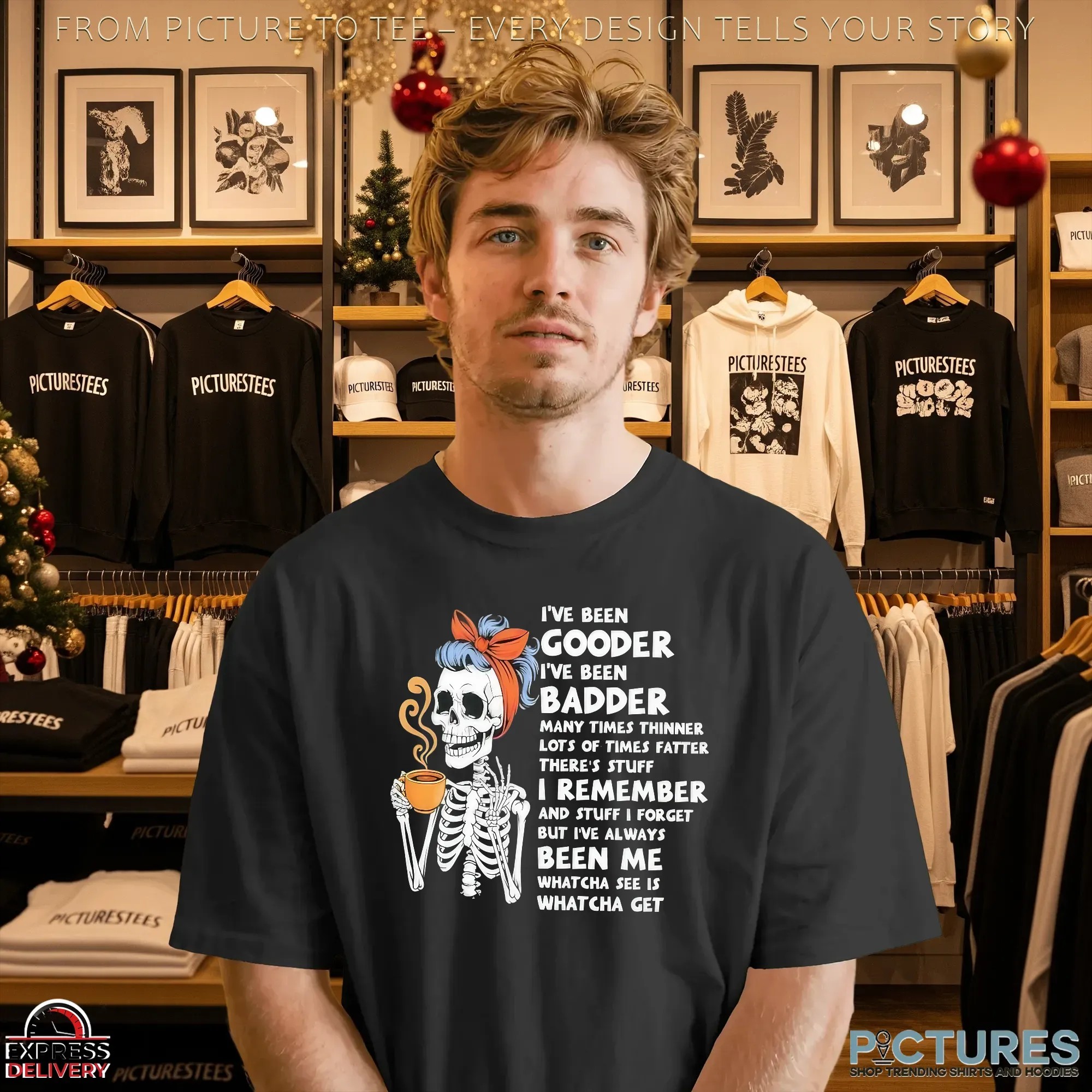Skeleton I’ve Been Gooder I've Been Badder Many Times Thinner Lots Of Times Fatter Statement T Shirt