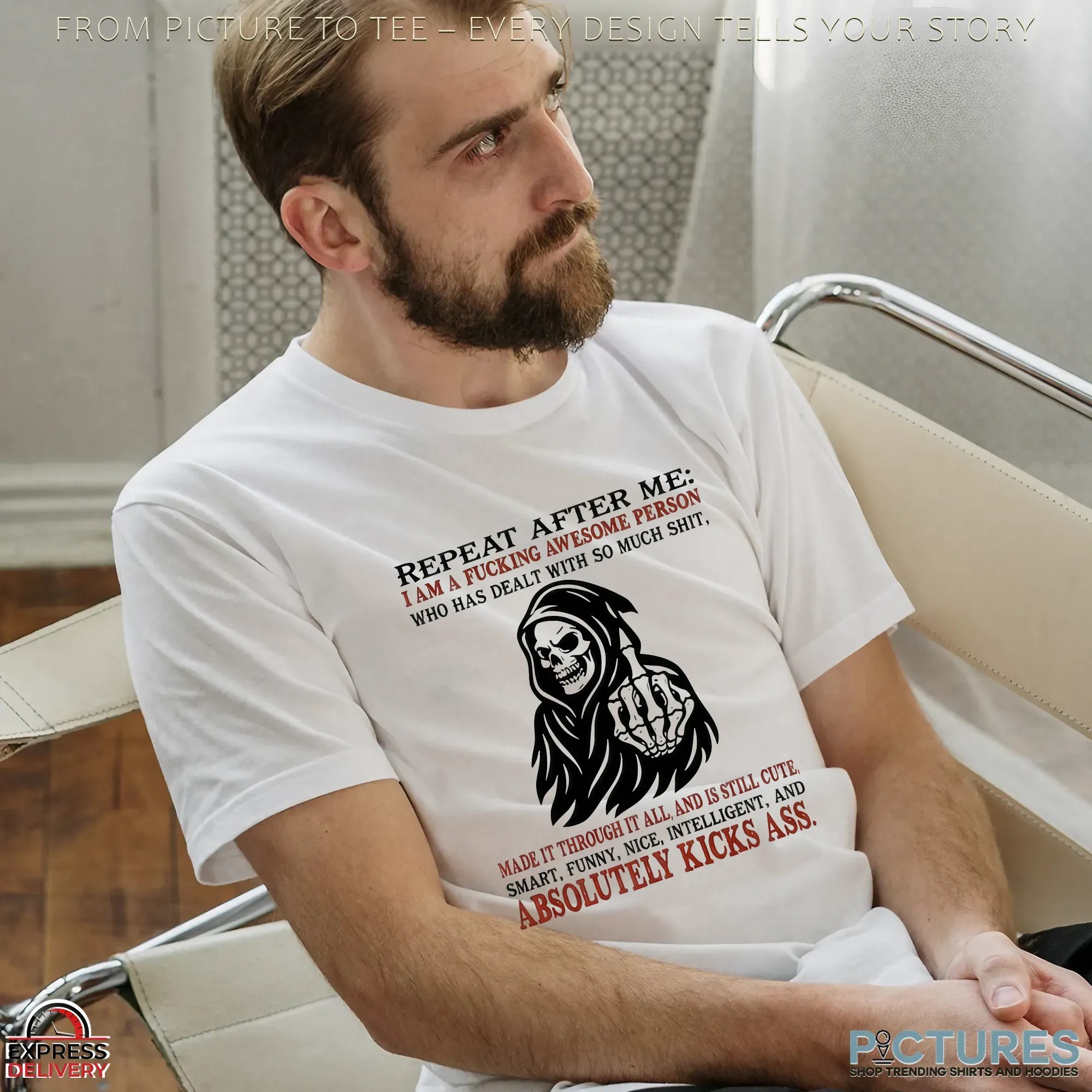 Skeleton Repeat After Me I Am A Fucking Awesome Person Who Has Dealt With So Much Shit, Made It Through It All, And Is Still Cute, Smart, Funny, Nice, Intelligent, And Absolutely Kicks Ass T Shirt