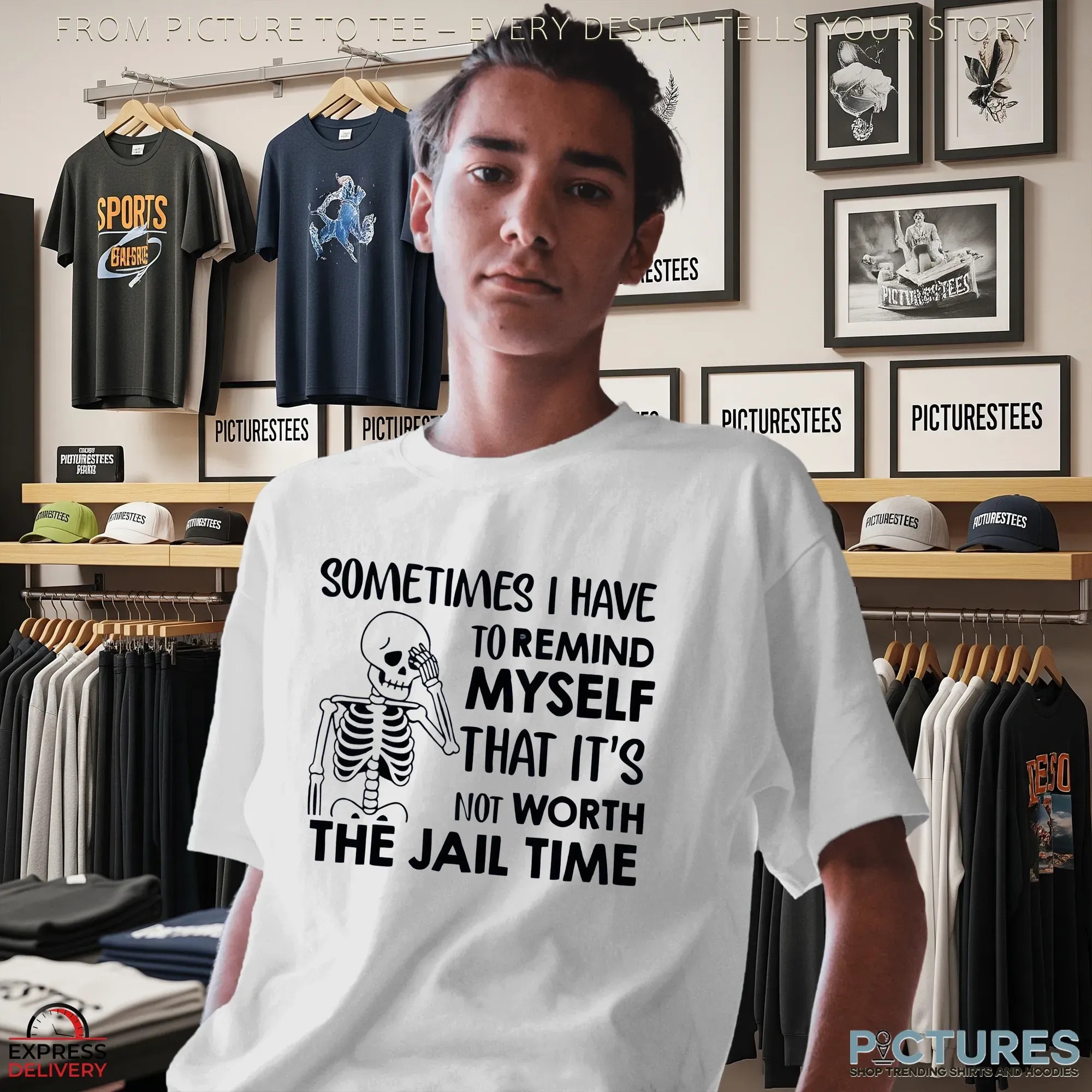 Skeleton Sometimes I Have To Remind Myself That It's The Jail Time Not Worth T Shirt