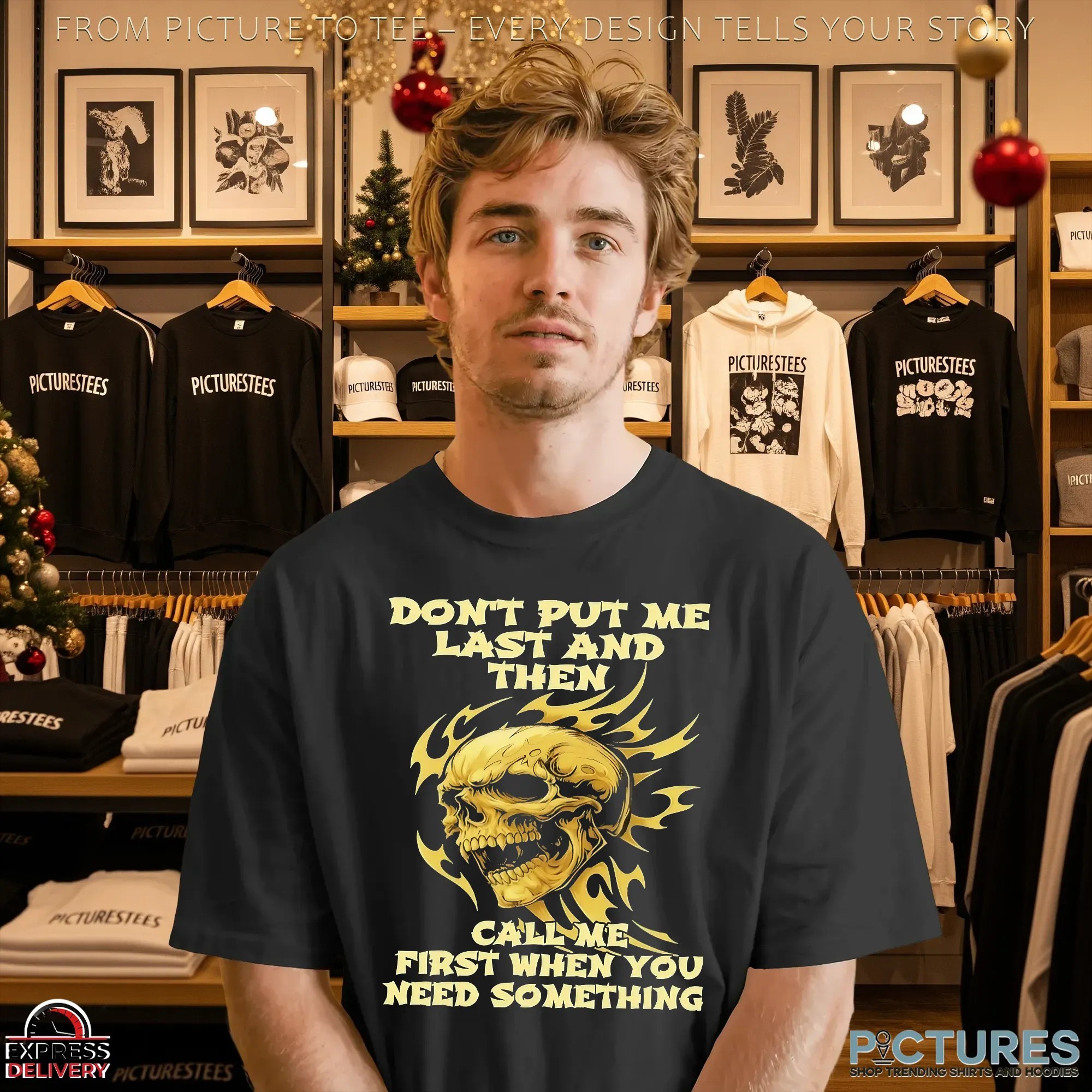 Skull Don't Put Me Last And Then Call Me First When You Need Something T Shirt