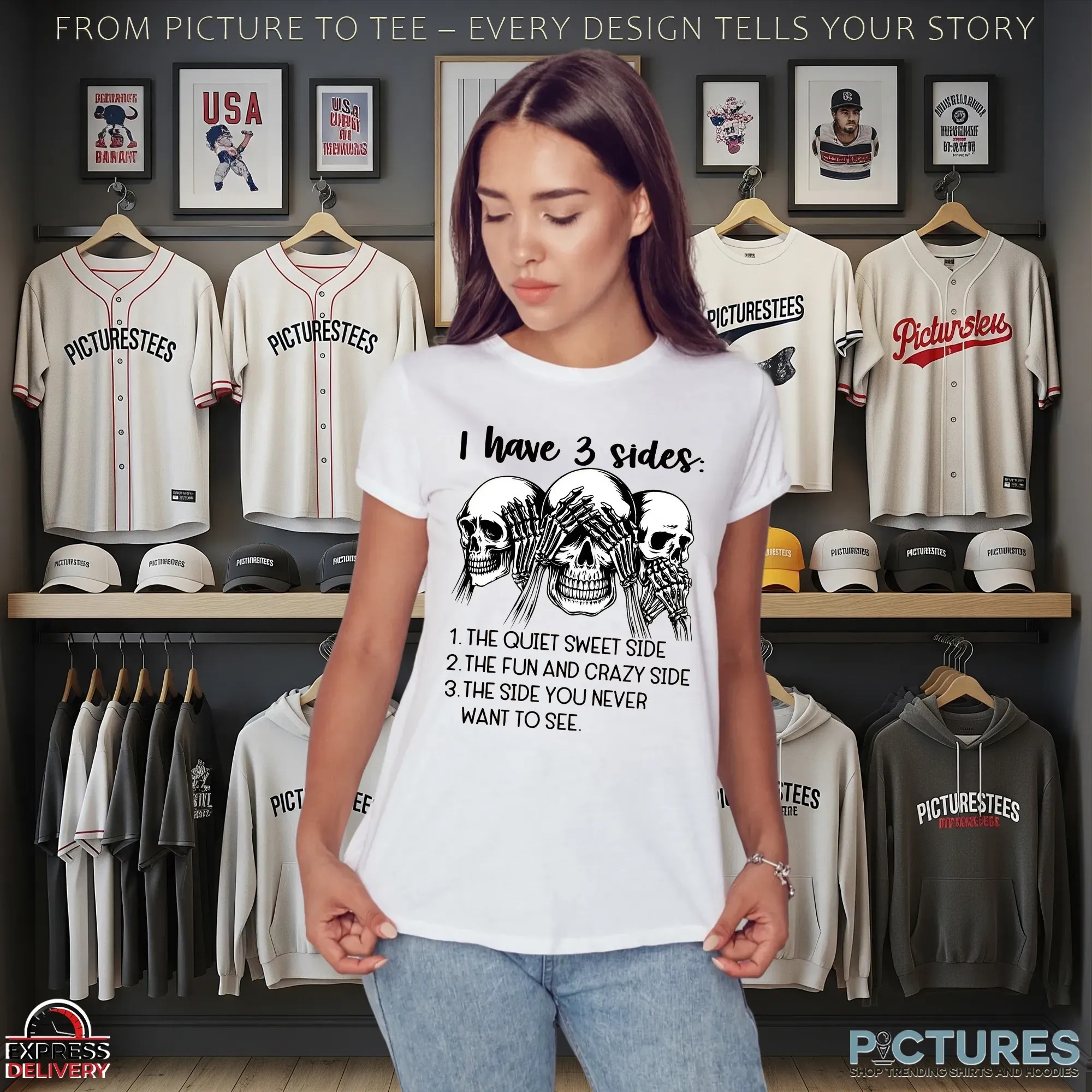 Skull I Have 3 Sides 1 The Quiet Sweet Side 2 The Fun And Crazy Side 3 The Side You Never Want To See Shirt
