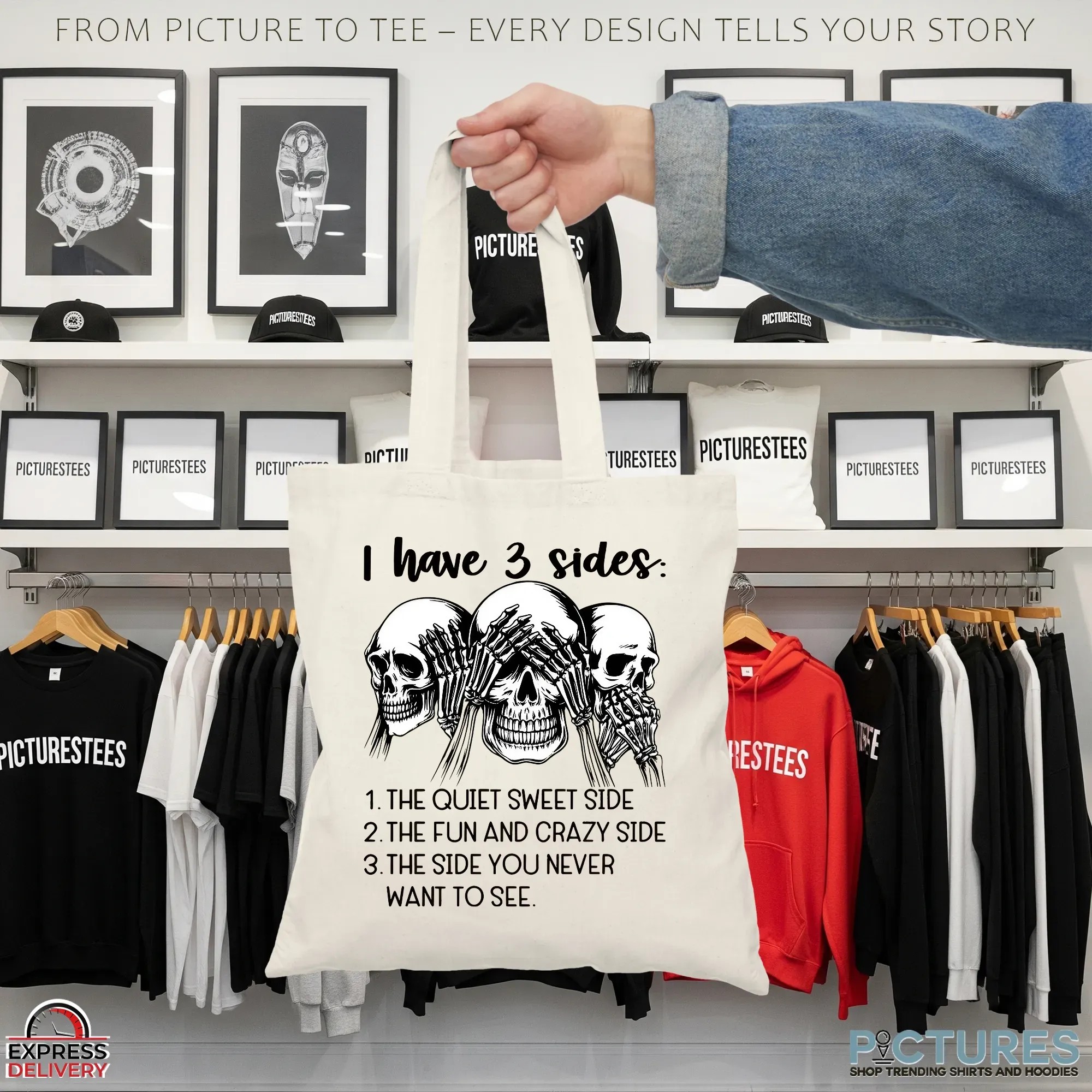 Skull I Have 3 Sides 1 The Quiet Sweet Side 2 The Fun And Crazy Side 3 The Side You Never Want To See Shirt