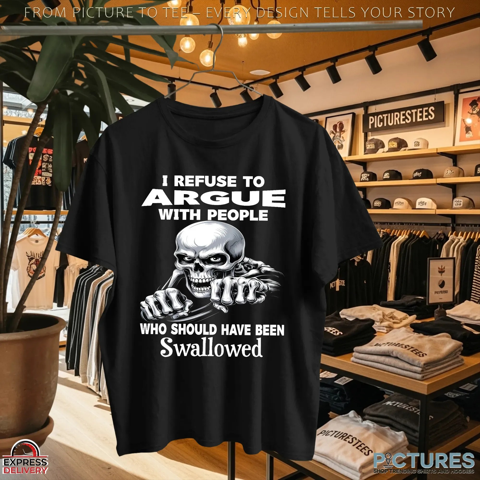 Skull I Refuse To Argue With People Who Who Should Have Been Swallowed T Shirt