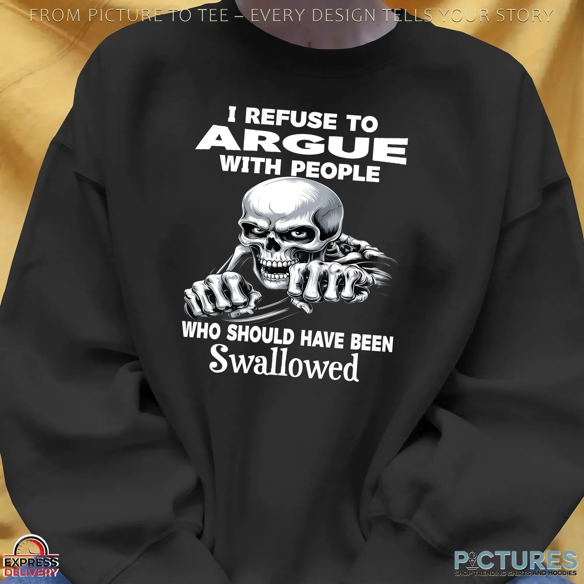 Skull I Refuse To Argue With People Who Who Should Have Been Swallowed T Shirt