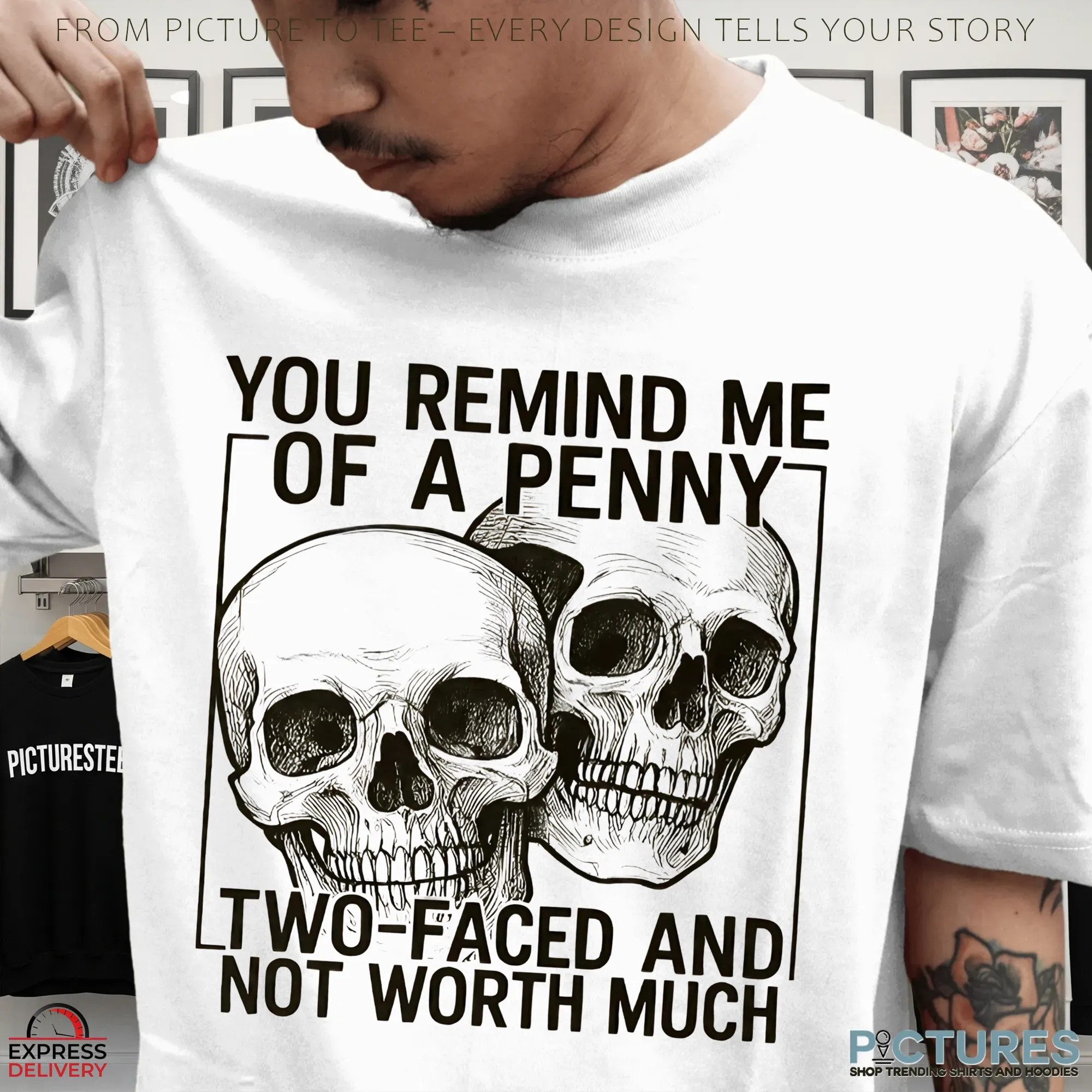 Skull You Remind Me Γof A Penny Two-faced And Not Worth Much Sarcastic Shirt