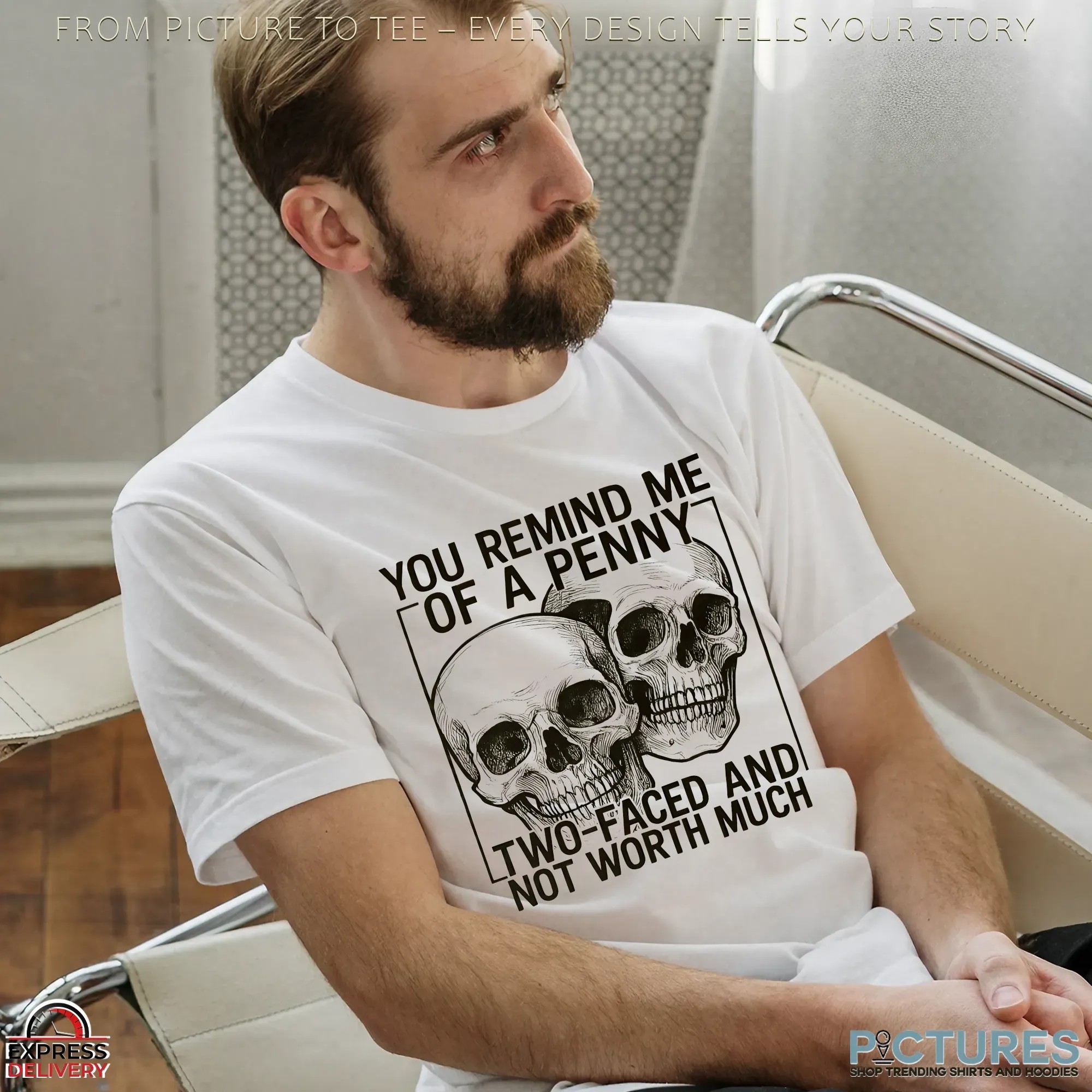 Skull You Remind Me Γof A Penny Two-faced And Not Worth Much Sarcastic Shirt