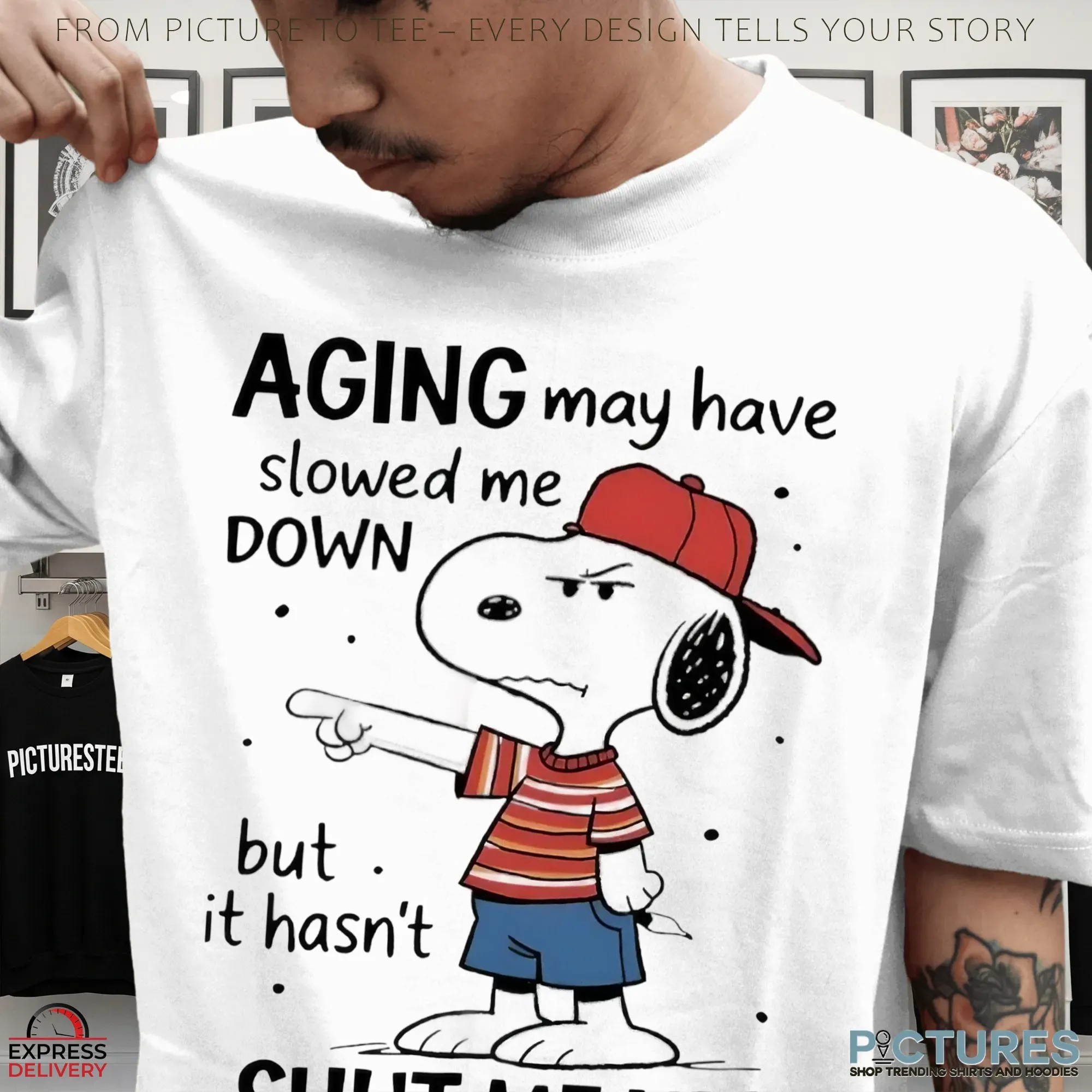 Snoopy Aging May Have Slowed Me Down But It Hasn't Shut Me Up The Peanuts Meme T Shirt