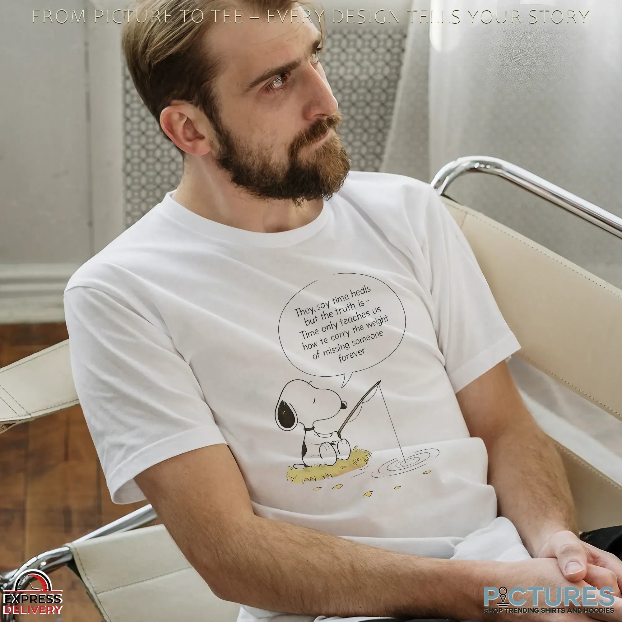 Snoopy Fishing They Say Time Heals But The Truth Is Time Aunty Teaches Us How Te Carry The Weight Of Missing Someone Forever T Shirt