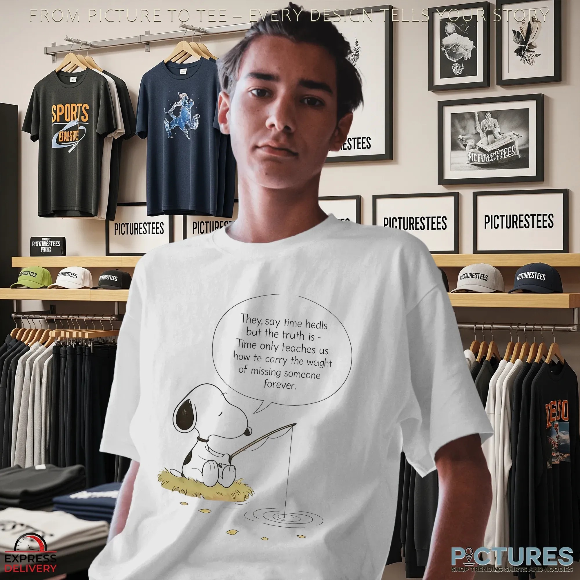 Snoopy Fishing They Say Time Heals But The Truth Is Time Aunty Teaches Us How Te Carry The Weight Of Missing Someone Forever T Shirt