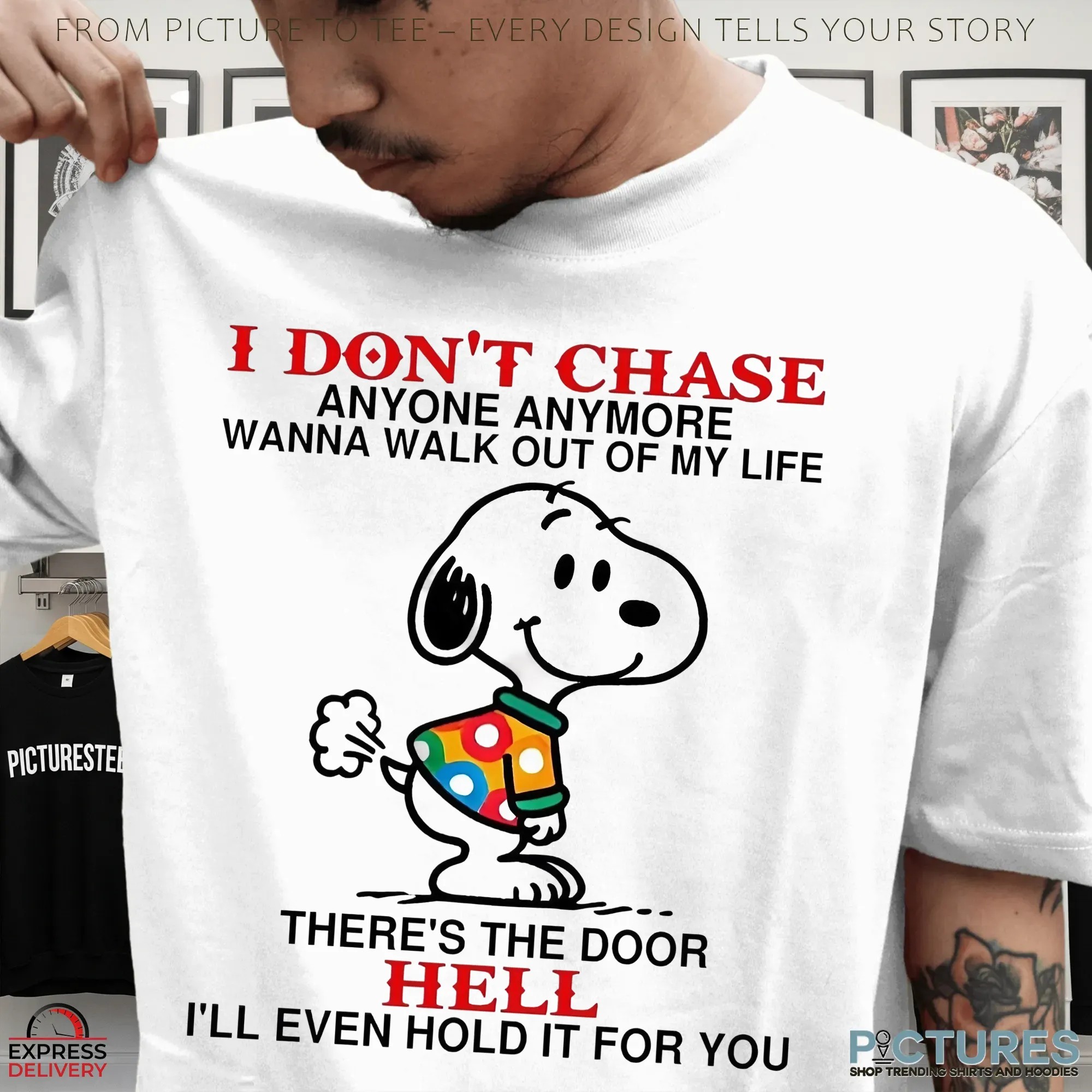 Snoopy I Don't Chase Anyone Anymore Wanna Walk Out Of My Life Meme T Shirt