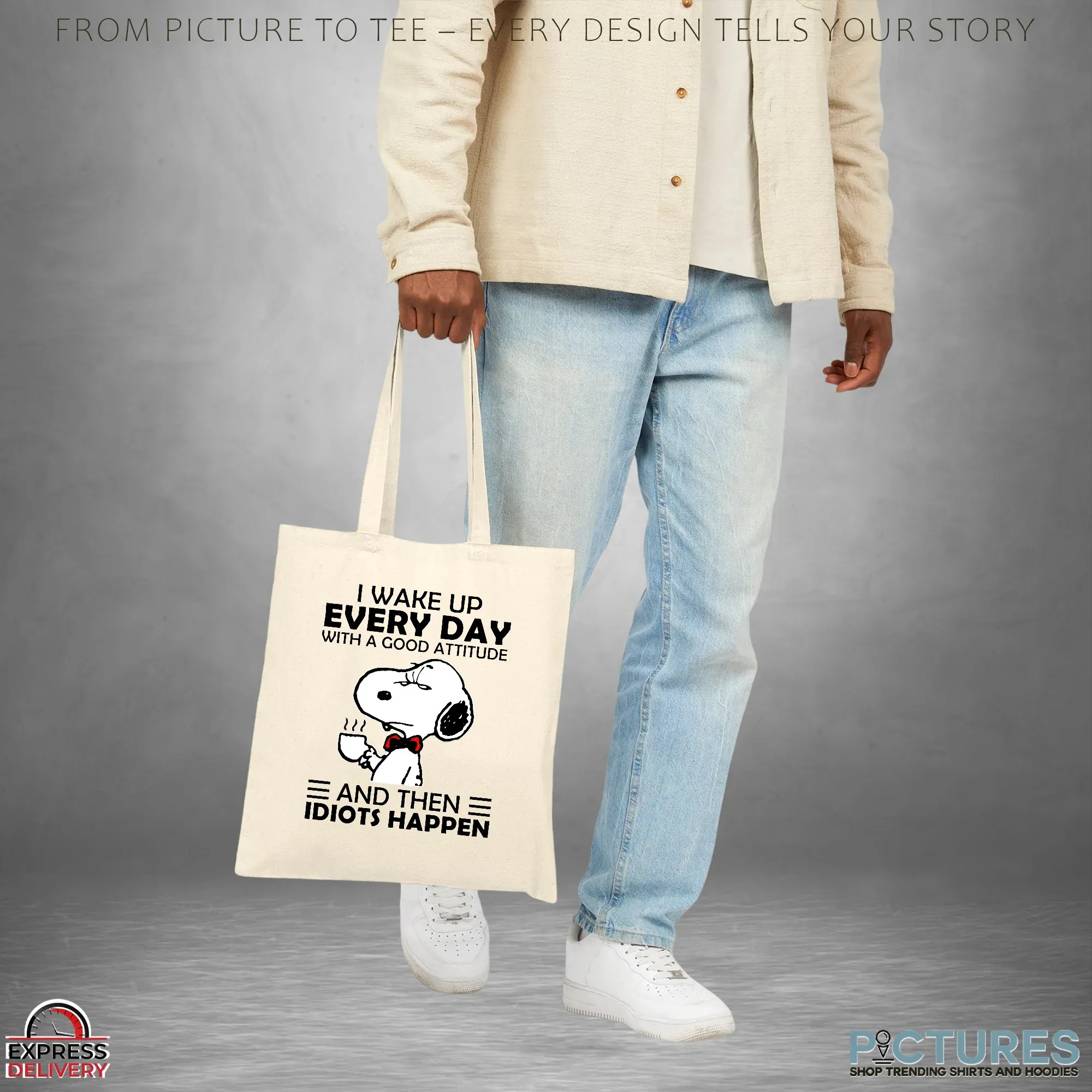 Snoopy I Wake Up Every Day With A Good Attitude And Then Idiots Happen T Shirt