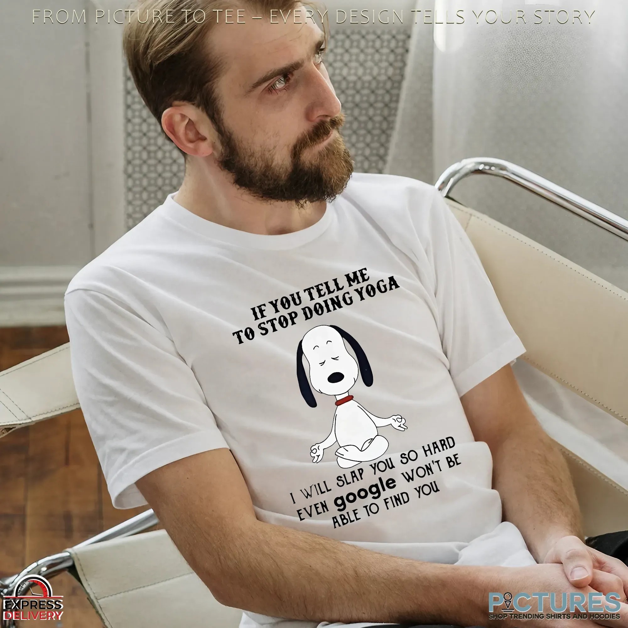 Snoopy If You Tell Me To Stop Doing Yoga I Will Slap You So Hard Google Meme T Shirt
