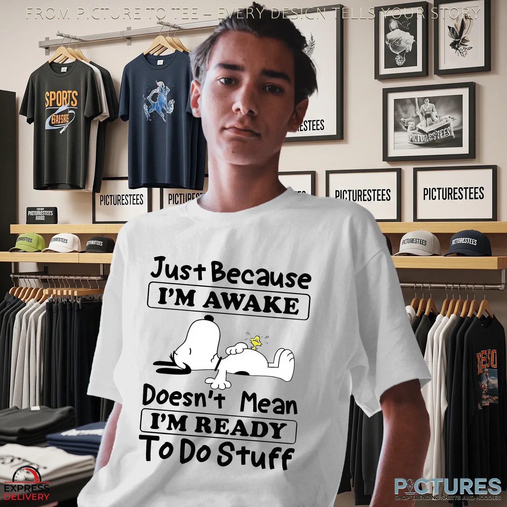Snoopy Just Because I'm Awake Doesn't Mean I'm Ready To Do Stuff T Shirt