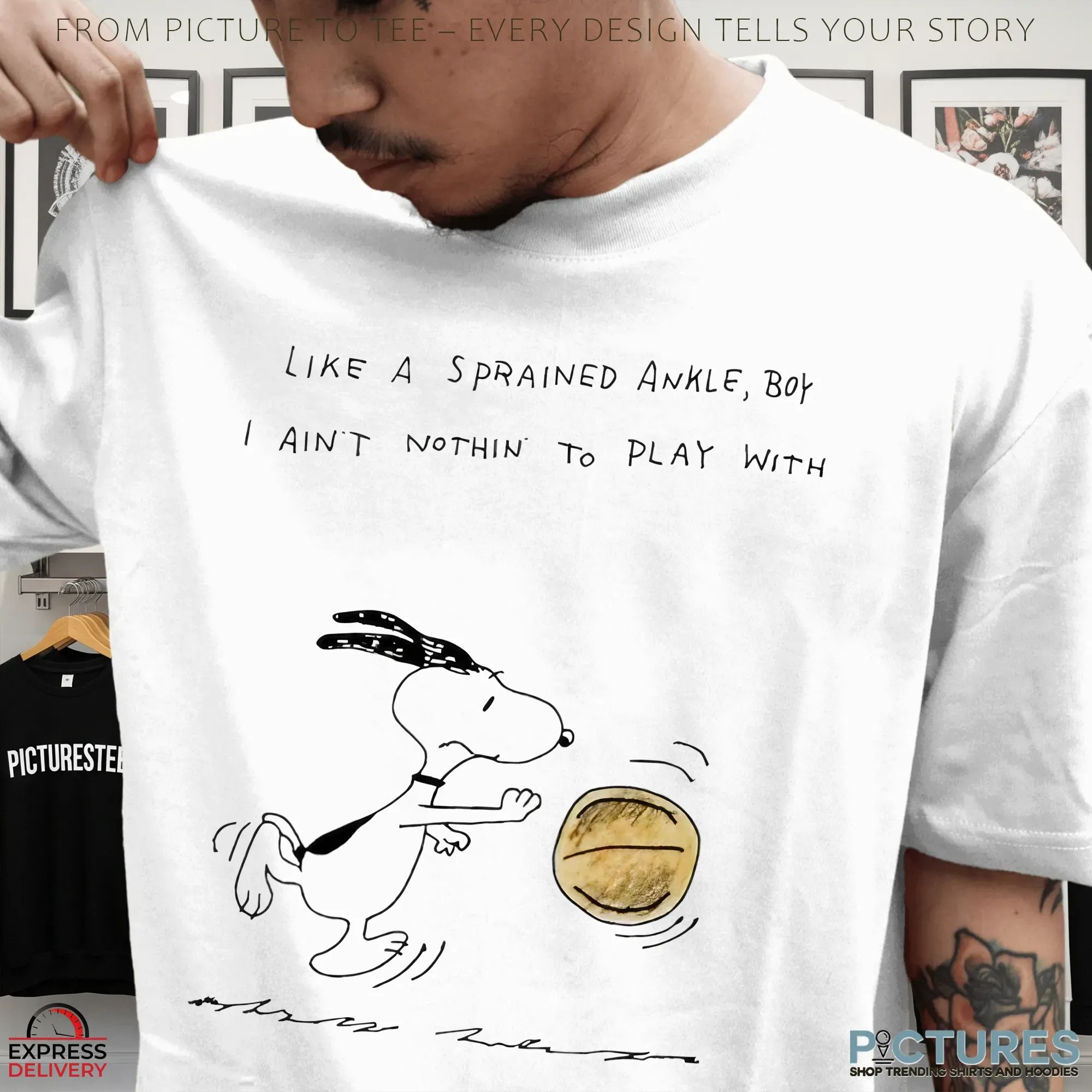 Snoopy Like A Sprained Ankle Boy I Ain’t Nothing To Play With T Shirt