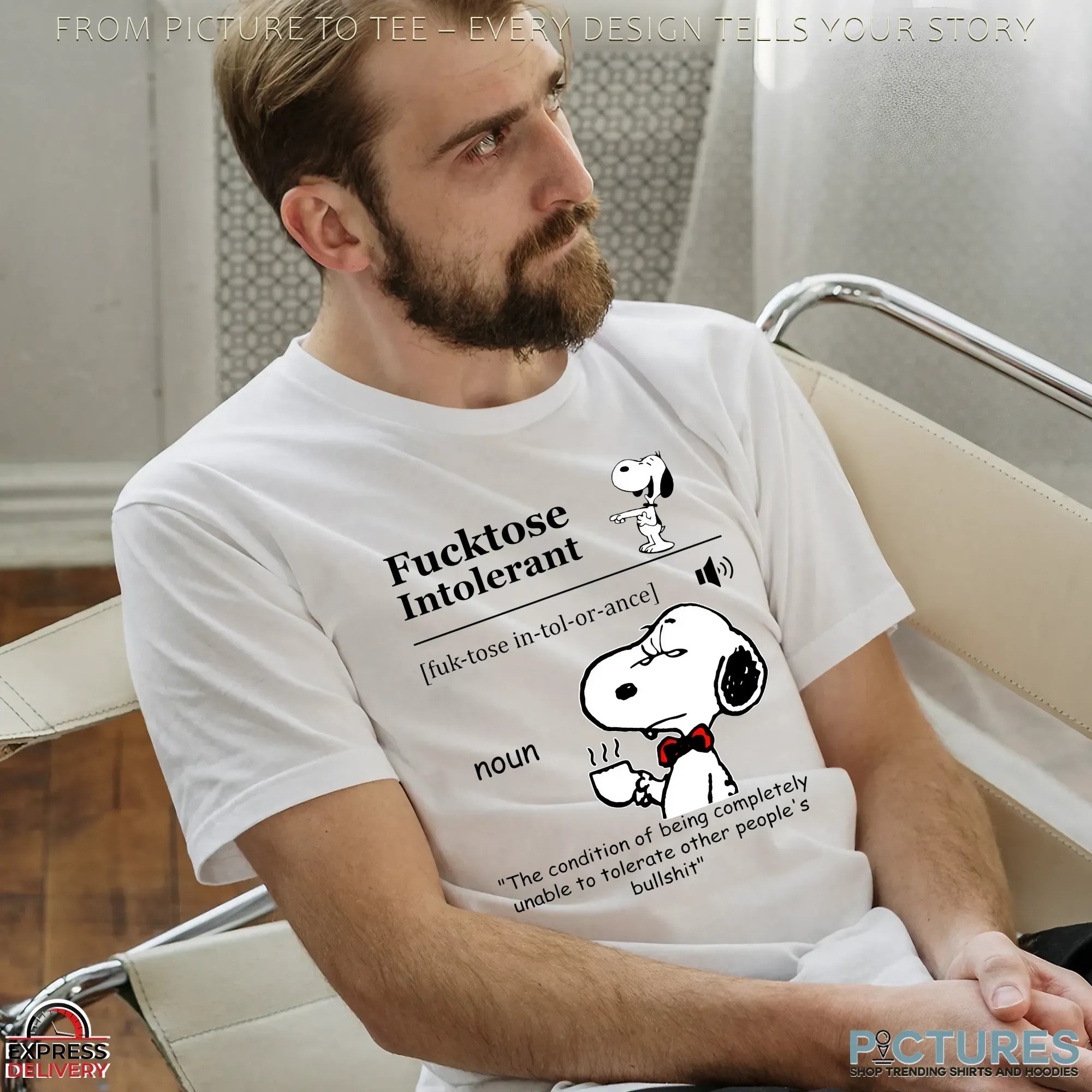 Snoopy Meme Fucktose Intolerant Definition Noun The Condition Of Being Completely Unable To Tolerate Other People's Bullshit T Shirt