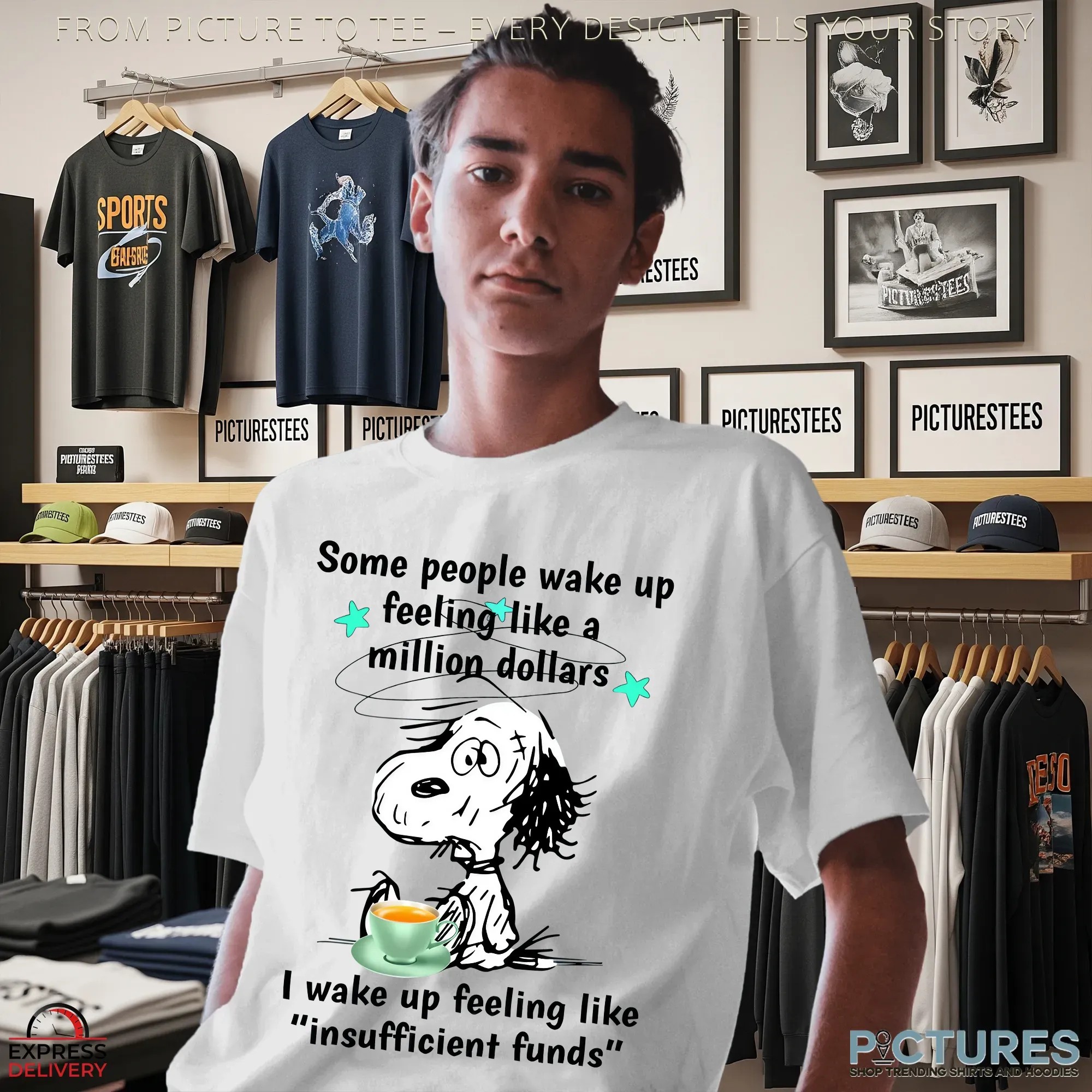 Snoopy Some People Wake Up Feeling Like A Million Dollars I Wake Up Feeling Like Insufficient Funds T Shirt