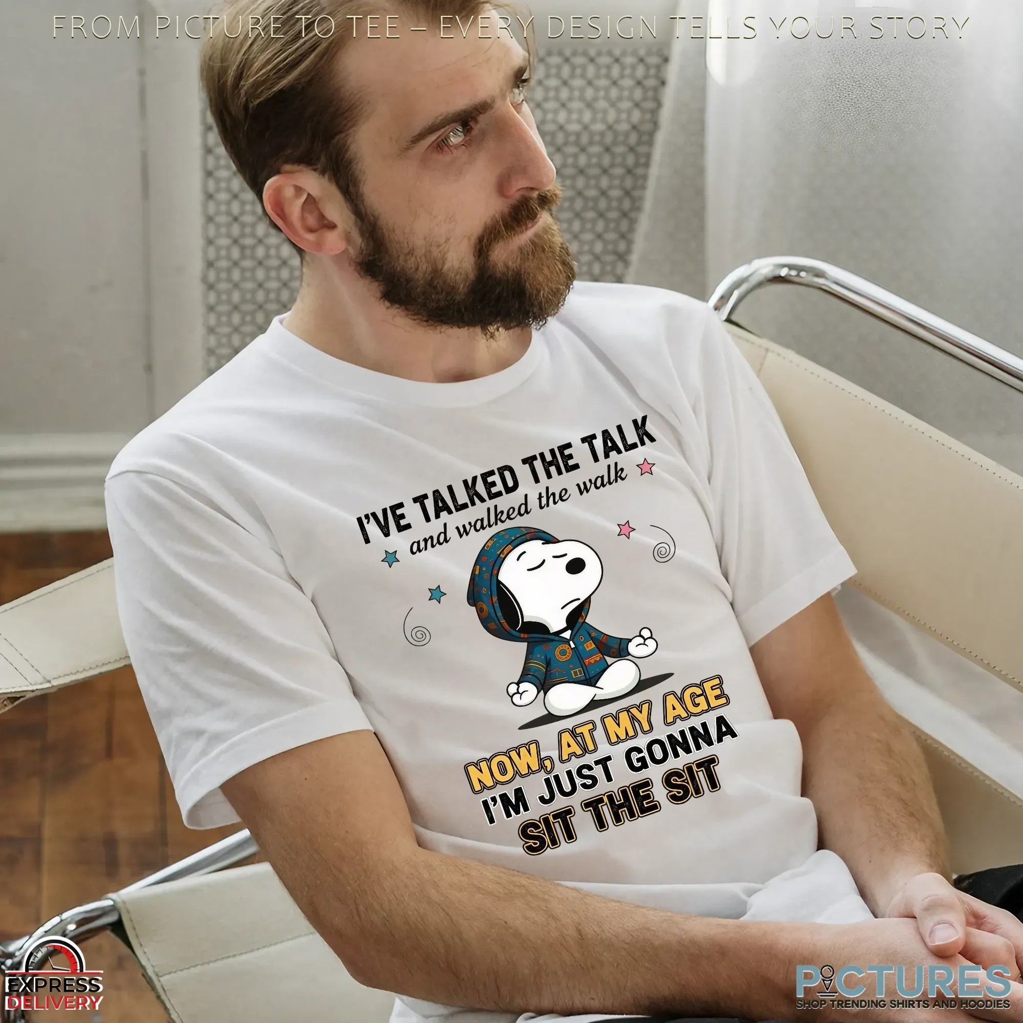 Snoopy The Peanuts I've Talked The Talk And Walked The Walk Now, At My Age I'm Just Gonna Sit The Sit T Shirt