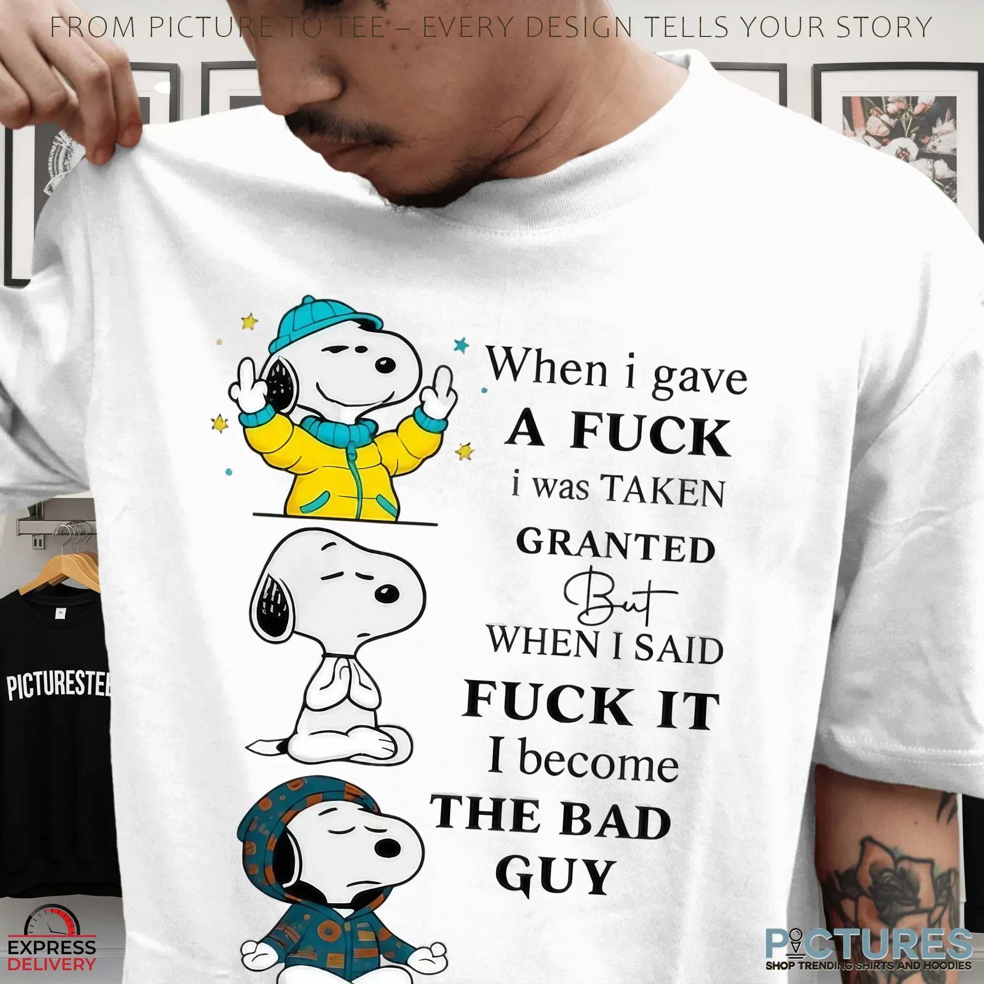 Snoopy The Peanuts When I Gave A Fuck I Was Taken Granted But When I Said Fuck It I Become The Bad Guy T Shirt