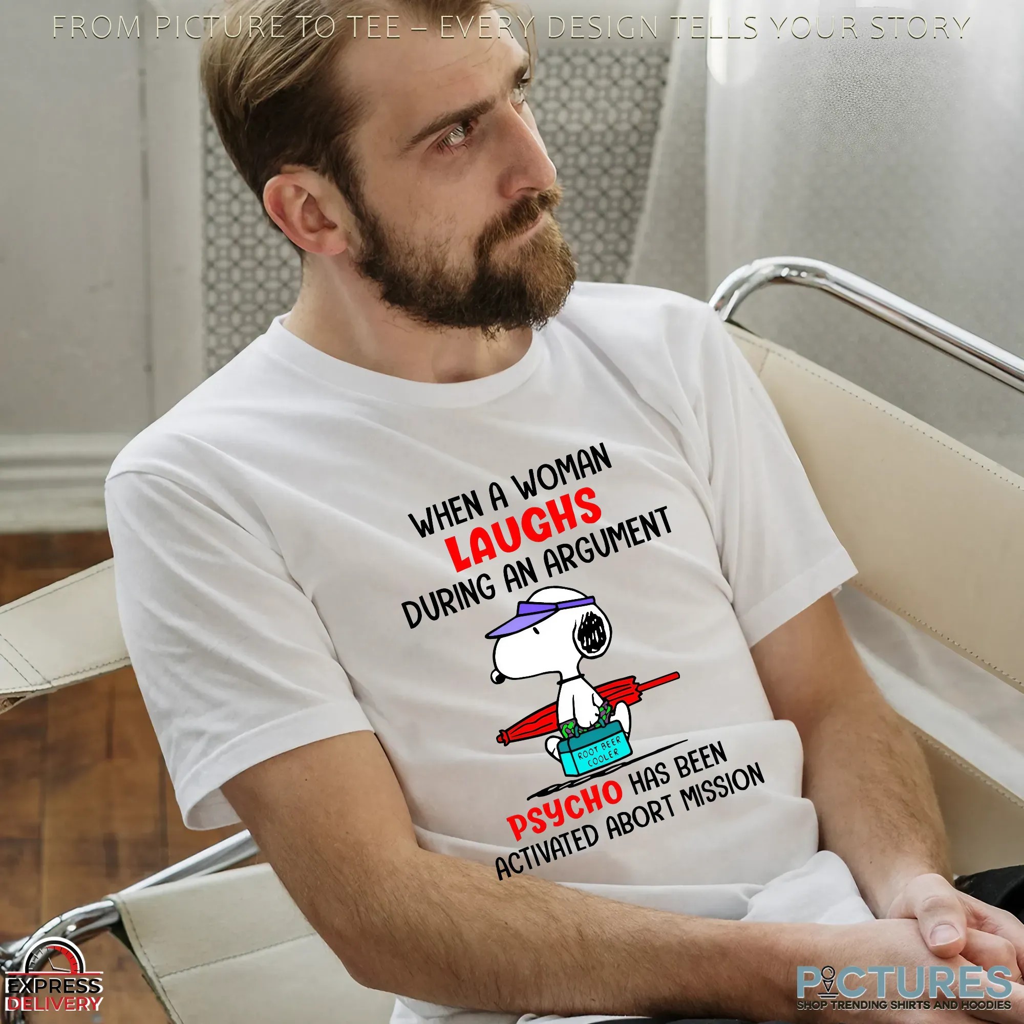 Snoopy When A Woman Laughs During An Argument Psycho Has Been Activated Abort Mission T Shirt