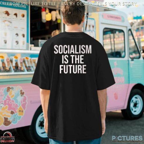 Socialism Is The Future T Shirt