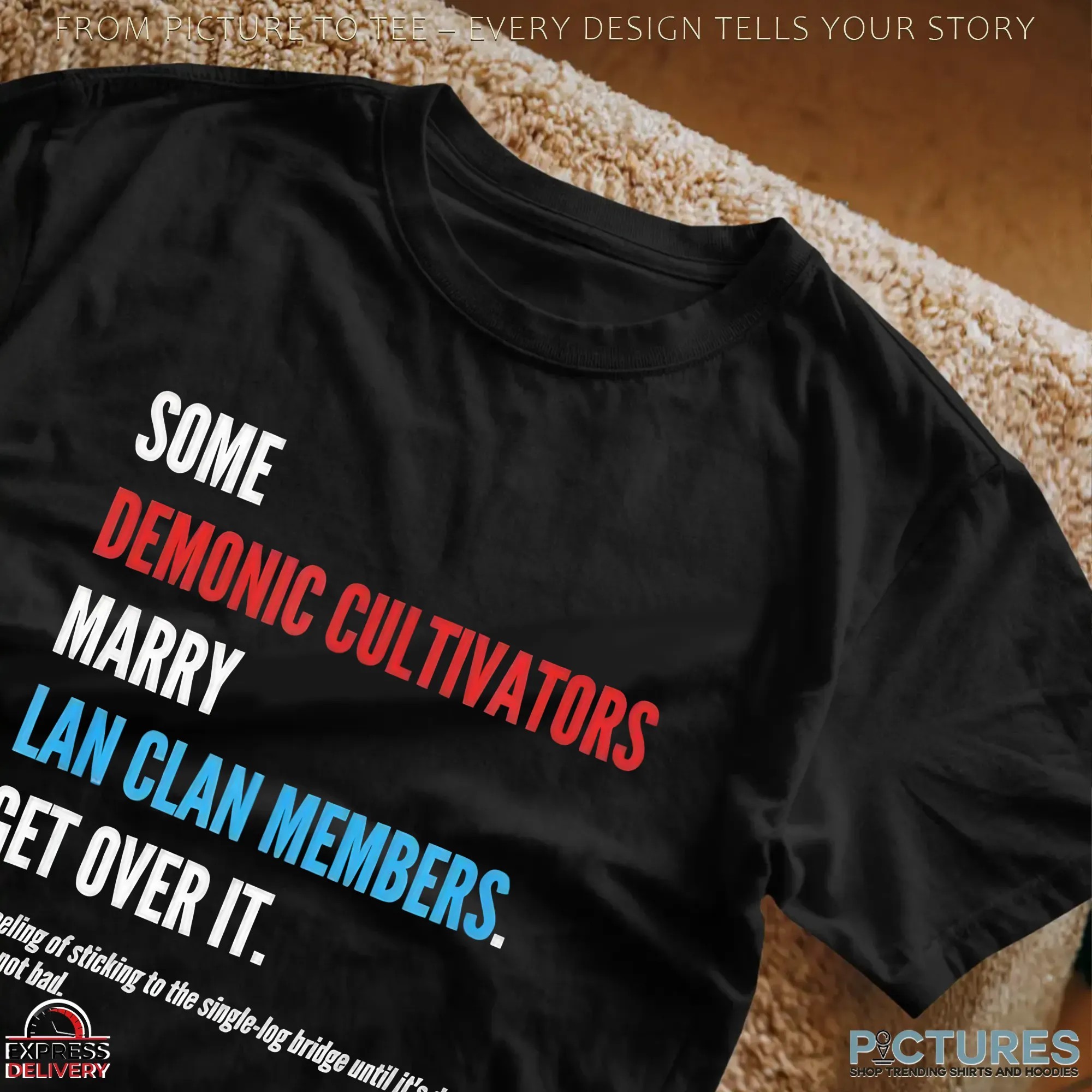 Some Demonic Cultivators Marry Lan Clan Members Get Over It T Shirt