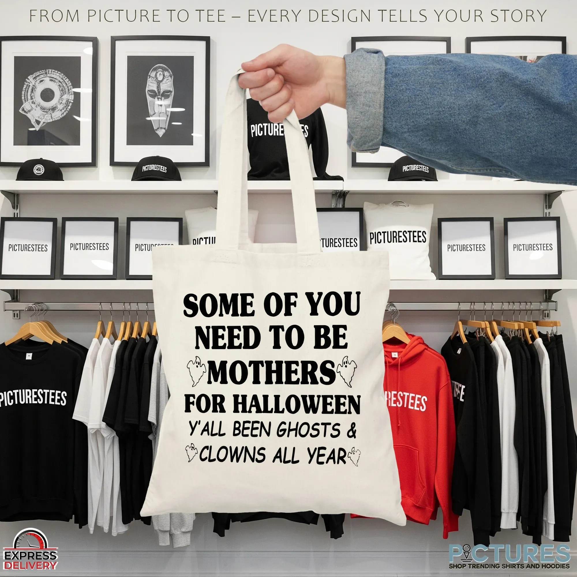 Some Of You Need To Be Mothers For Halloween Y’all Been Ghosts & Clowns All Year T Shirt