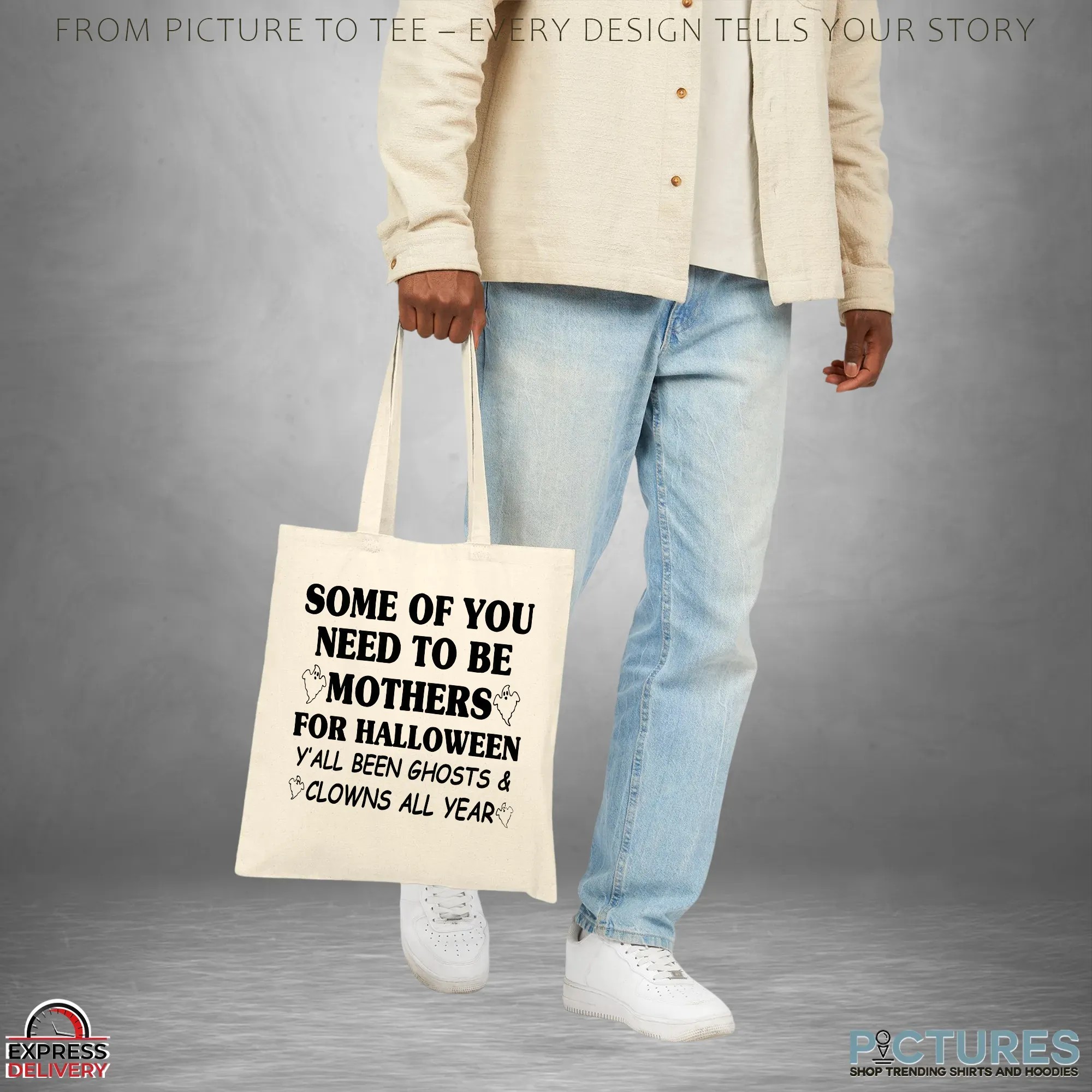 Some Of You Need To Be Mothers For Halloween Y’all Been Ghosts & Clowns All Year T Shirt