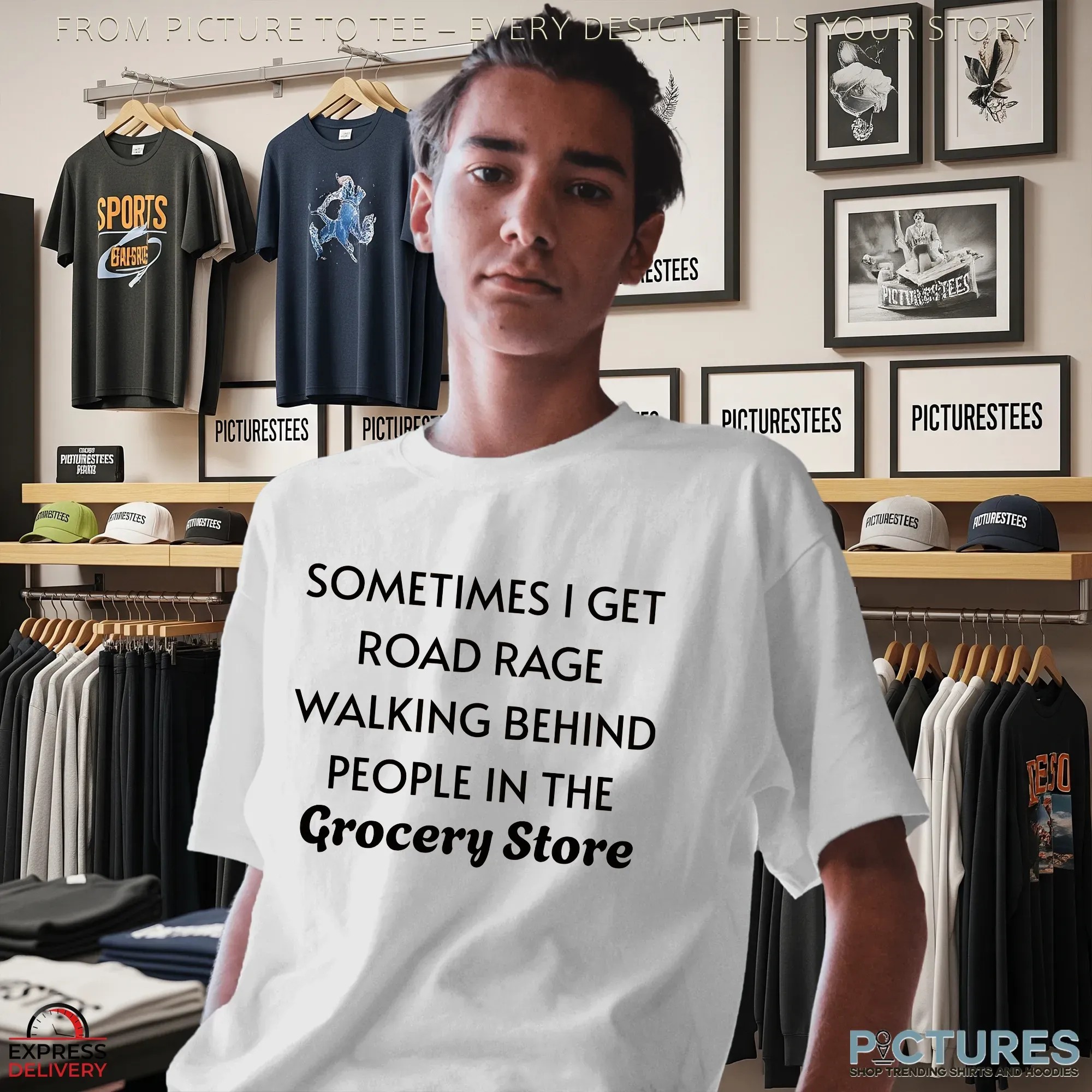 Sometimes I Get Road Rage Walking Behind People In The Grocery Store T Shirt