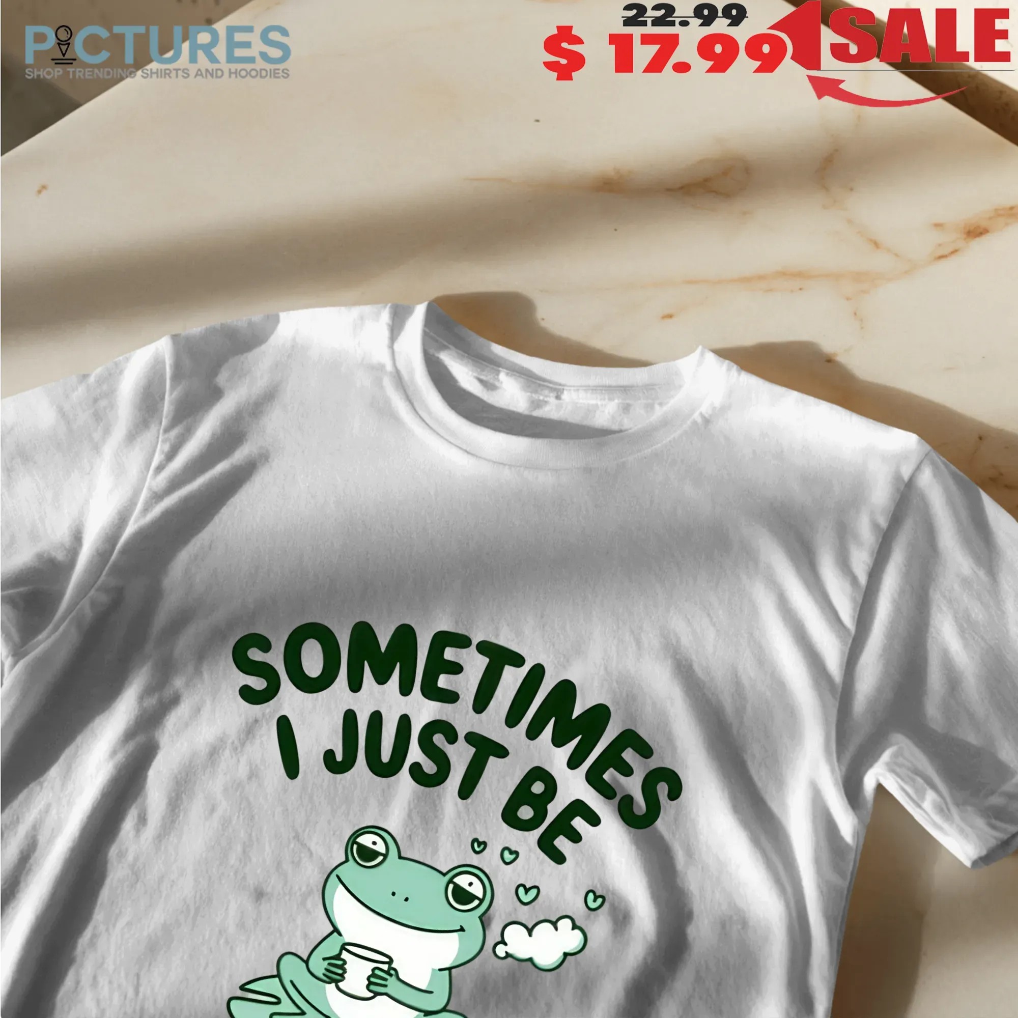Sometimes I Just Be Farting Frog Meme - Frog Cute - T-Shirt