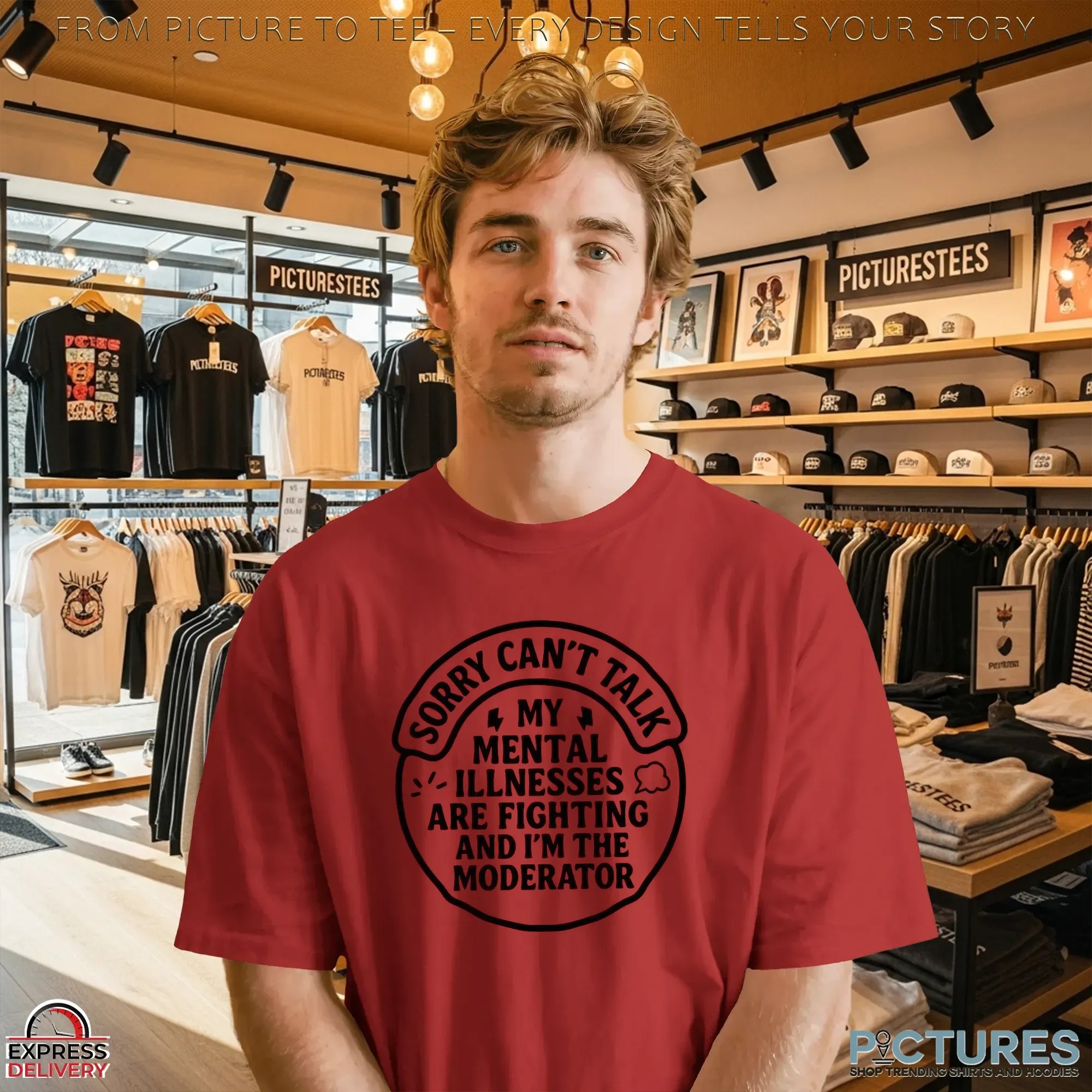 Sorry Can't Talk My Mental Illnesses Are Fighting And I'm The Moderator T Shirt