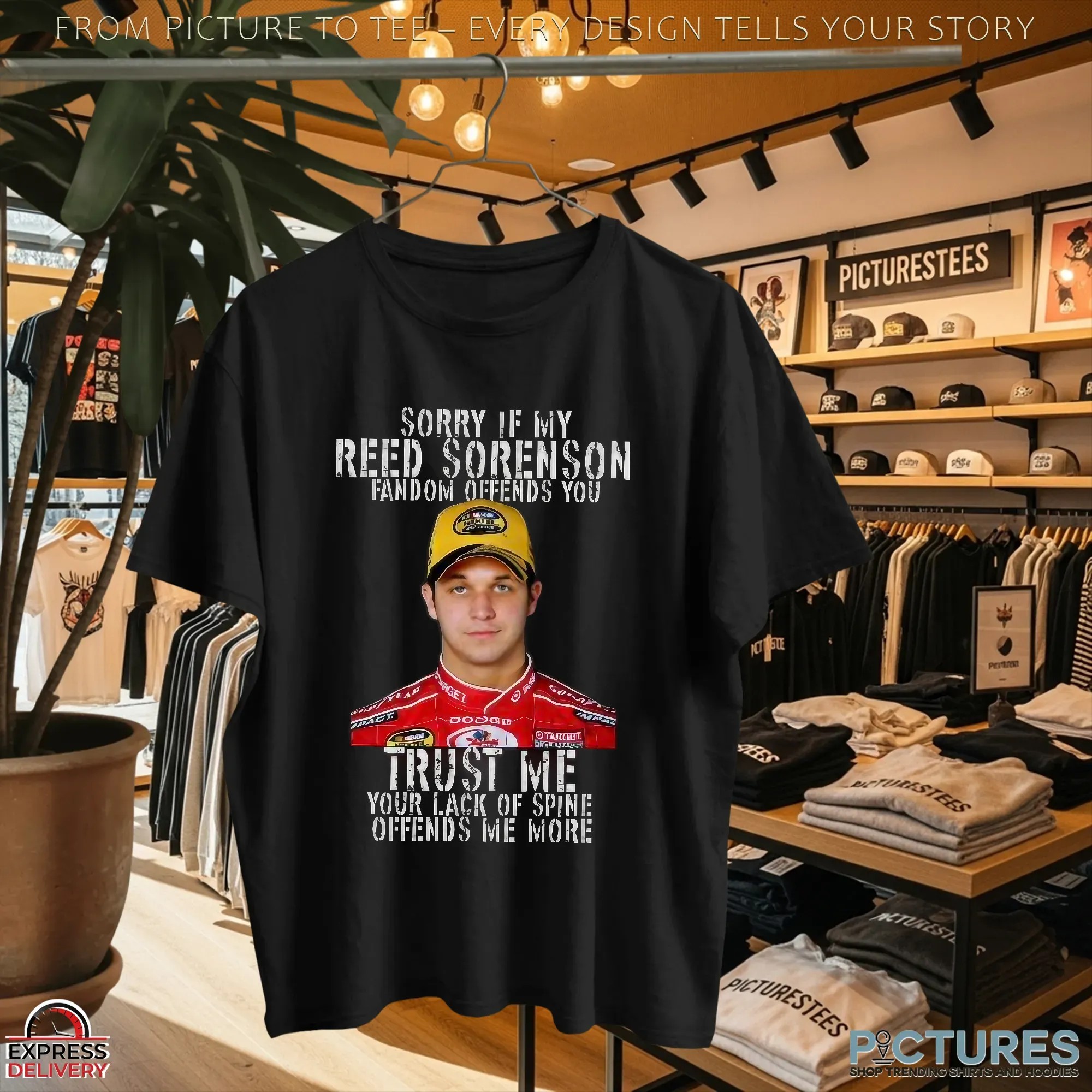Sorry If My Reed Sorenson Fandom Offends You Target Trust Me Your Lack Of Spine Offends Me More T Shirt