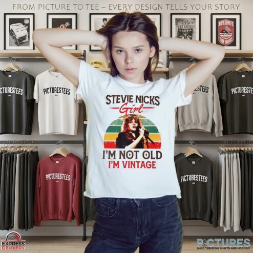 Stevie Nicks Girl I'm Not Old I'm Vintage T Shirt