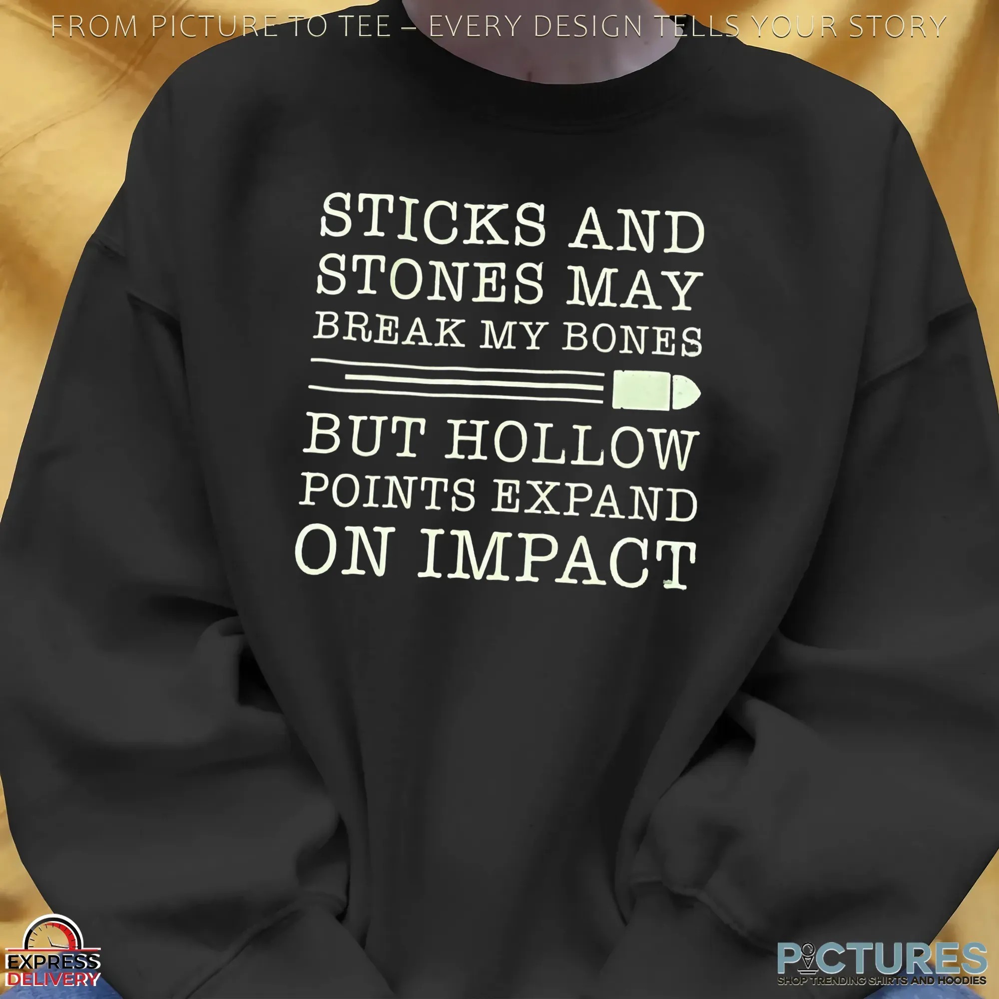 Sticks And Stones May Break My Bones But Hollow Points Expand On Impact T Shirt