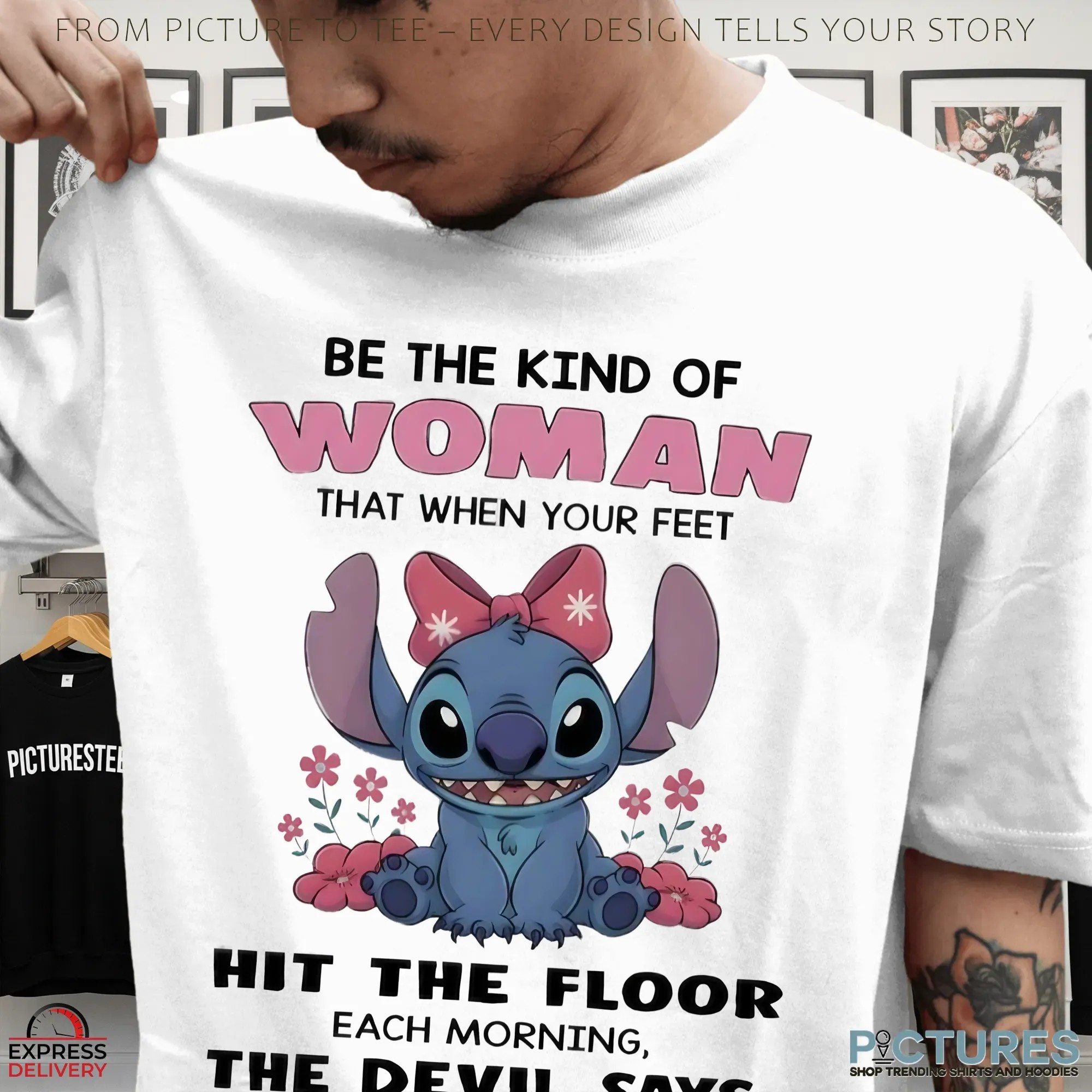 Stitch Be The Kind Of Woman That When Your Feet Hit The Floor Each Morning The Devil Says Oh Crap She’s Up T Shirt