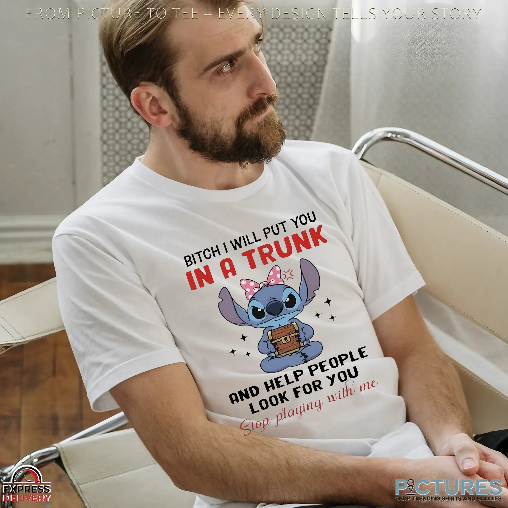 Stitch Bitch I Will Put You In A Trunk And Help People Look For You Stop Playing With Me Meme T Shirt