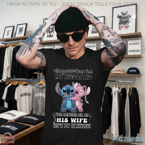 Stitch Congratulations Tov My Husband For Having Me As His Wife He's So Blessed Shirt
