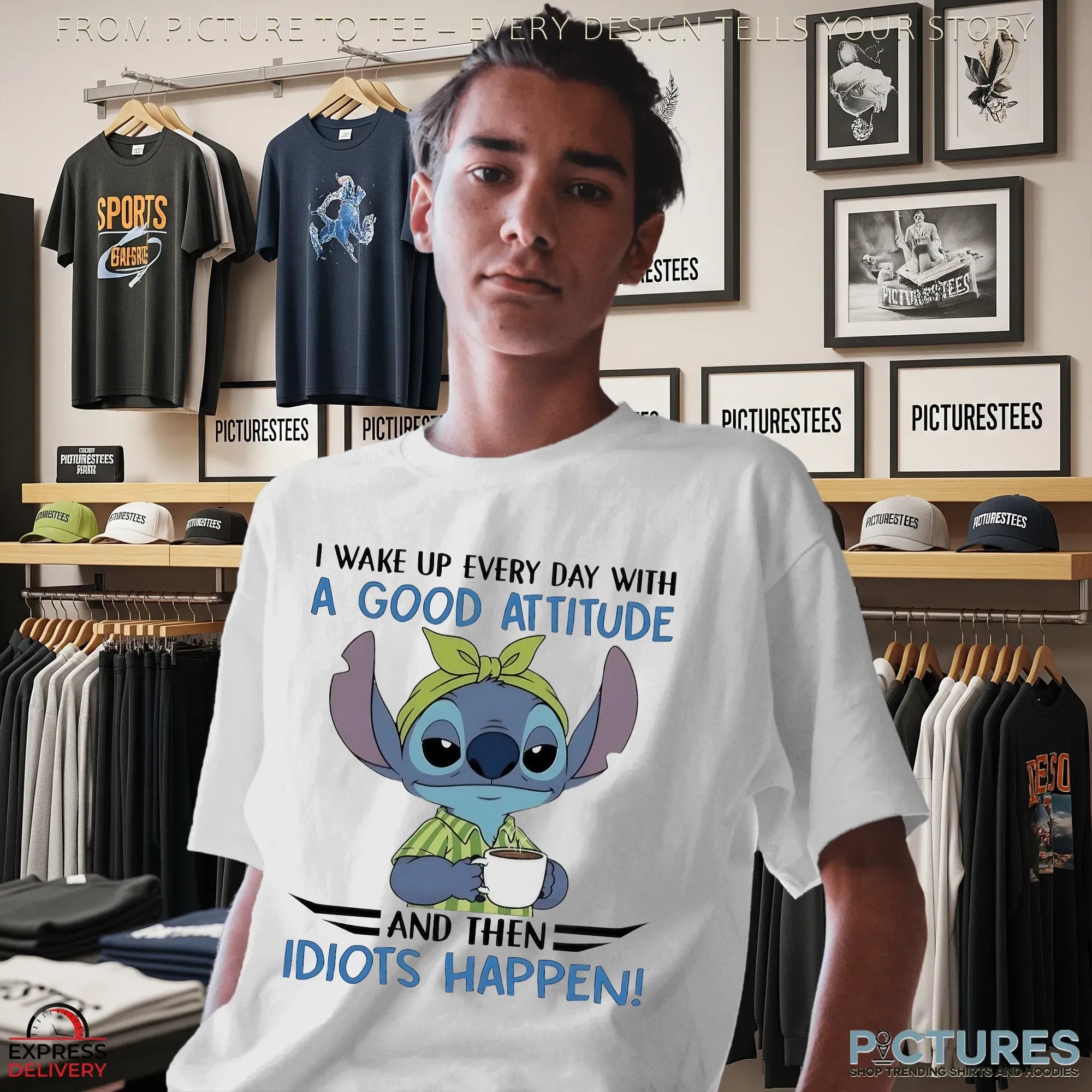 Stitch I Wake Up Every Day With A Good Attitude And Then Idiots Happen Meme T Shirt Stitch I Wake Up Every Day With A Good Attitude And Then Idiots Happen Meme T Shirt