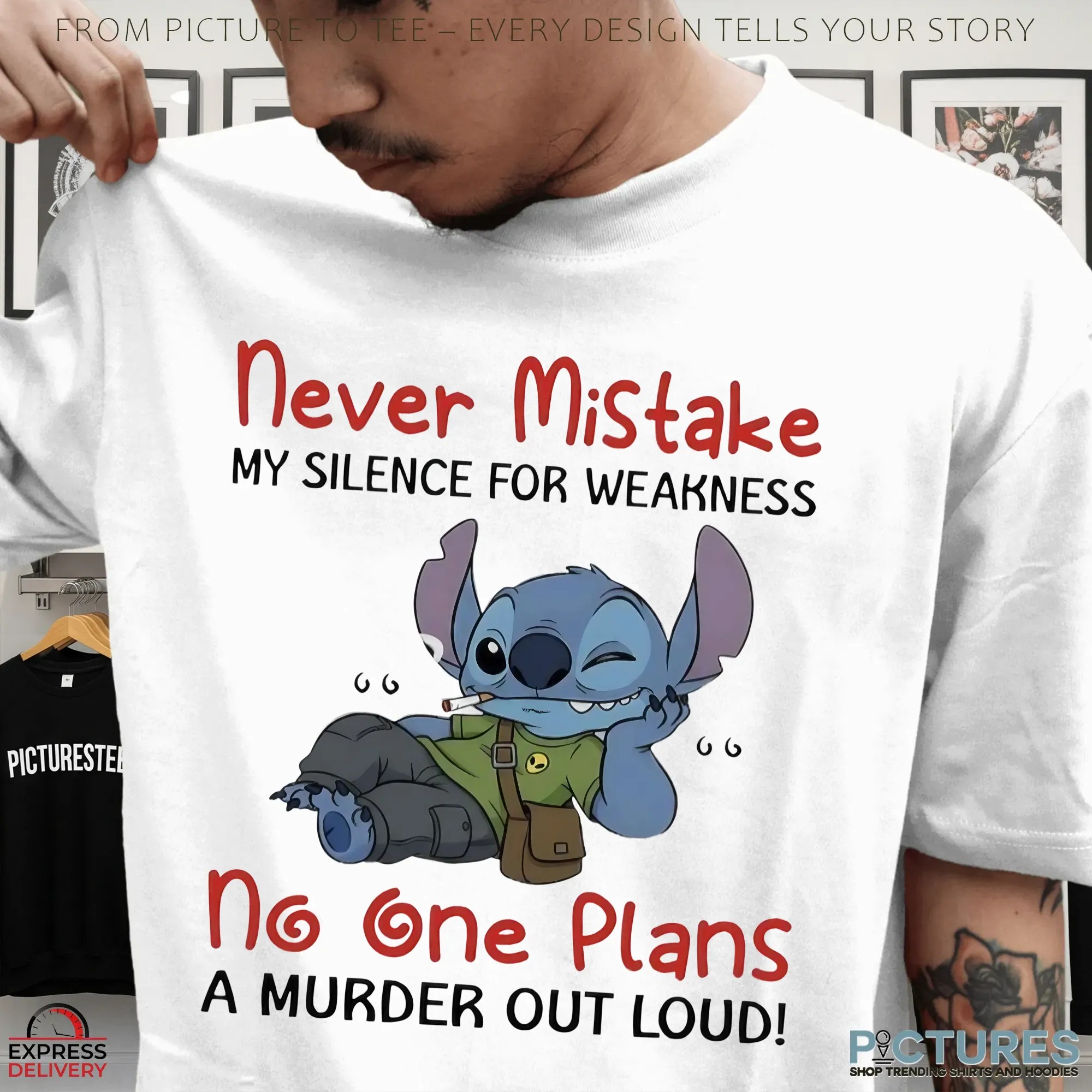 Stitch Never Mistake My Silence For Weakness No One Plans A Murder Out Loud Chilling T Shirt Stitch Never Mistake My Silence For Weakness No One Plans A Murder Out Loud Chilling T Shirt