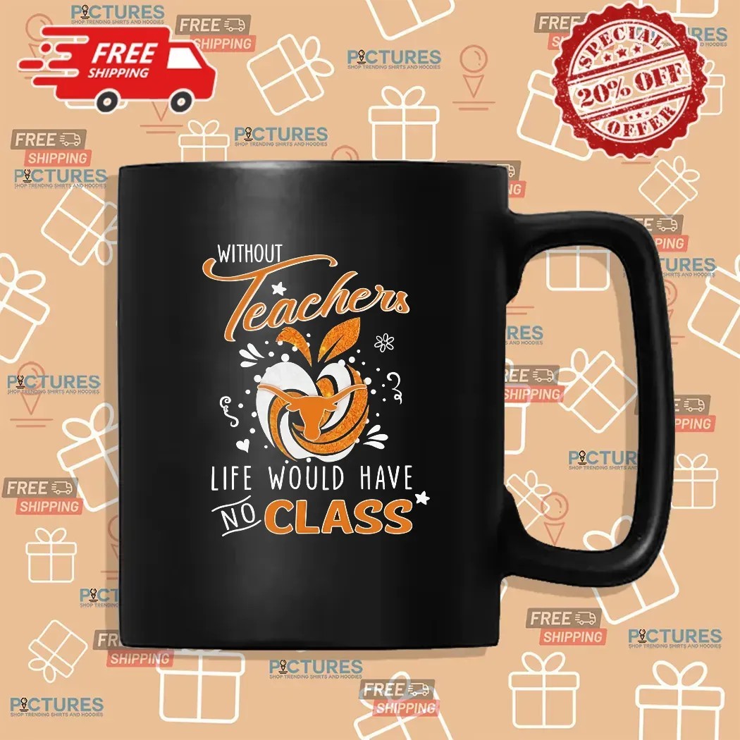 Texas Longhorns Without Teachers, Life Would Have No Class Apple Diamond T-shirts